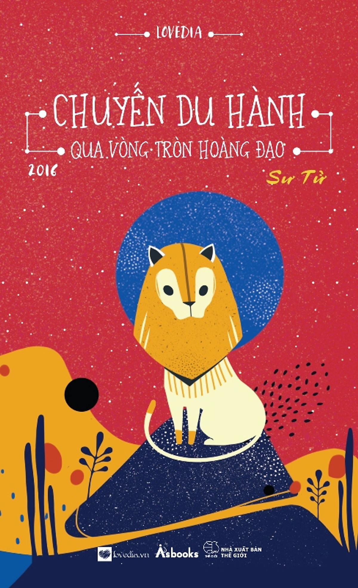 Chuyến Du Hành Qua Vòng Tròn Hoàng Đạo 2016 - Sư Tử (Tặng Postcard Lịch 2016)