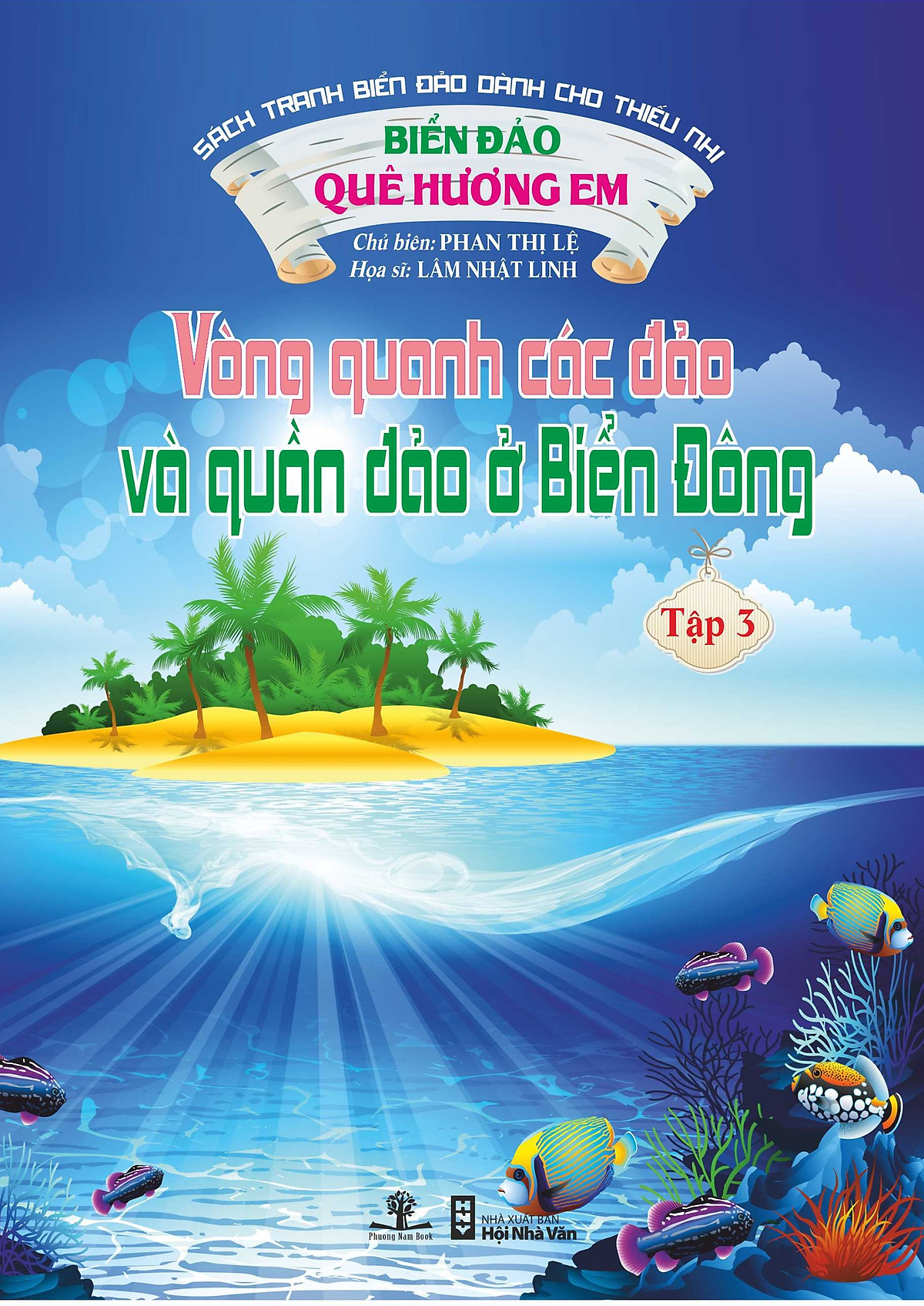 Biển Đảo Quê Hương Em - Vòng Quanh Các Đảo Và Quần Đảo Ở Biển Đông (Tập 3)