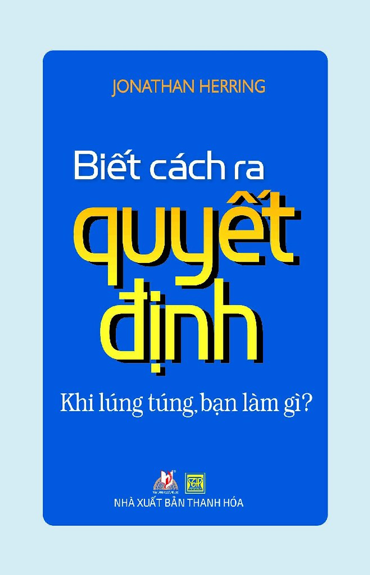 Biết Cách Ra Quyết Định