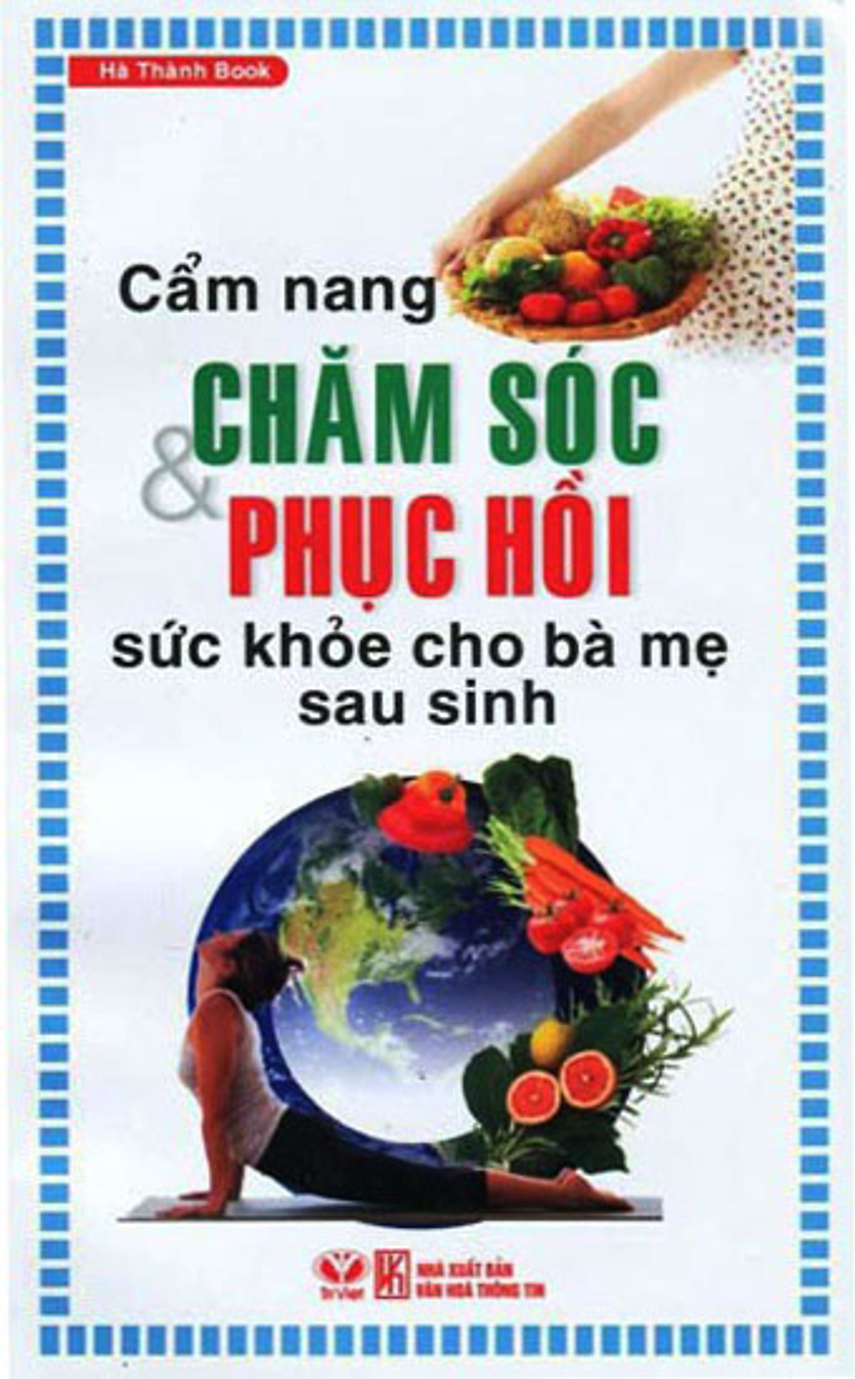 Cẩm Nang Chăm Sóc Và Phục Hồi Cho Bà Mẹ Sau Sinh