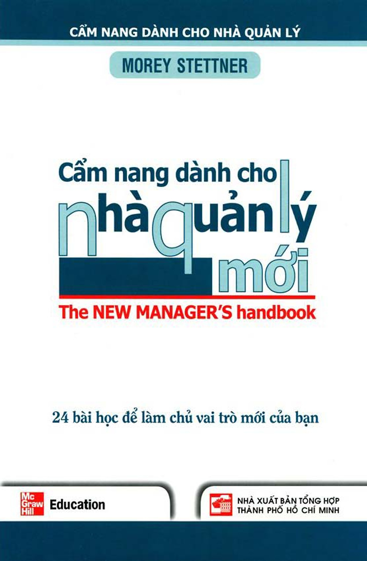 Cẩm Nang Dành Cho Nhà Quản Lý Mới - 24 Bài Học Để Làm Chủ Vai Trò Mới Của Bạn