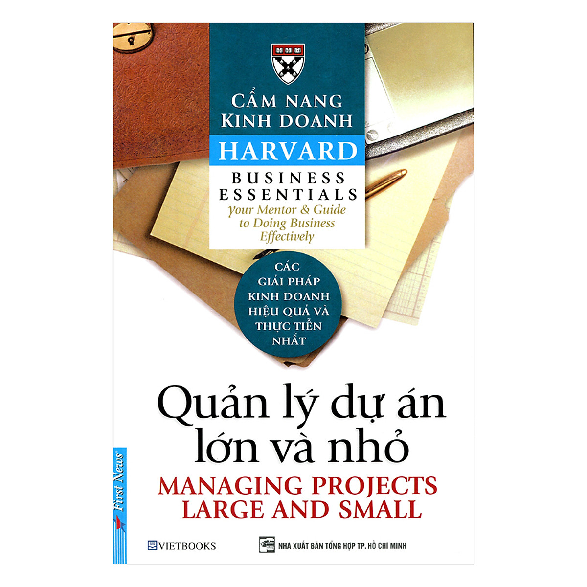 Cẩm Nang Kinh Doanh - Quản Lý Dự Án Lớn Và Nhỏ (Tái Bản 2017)