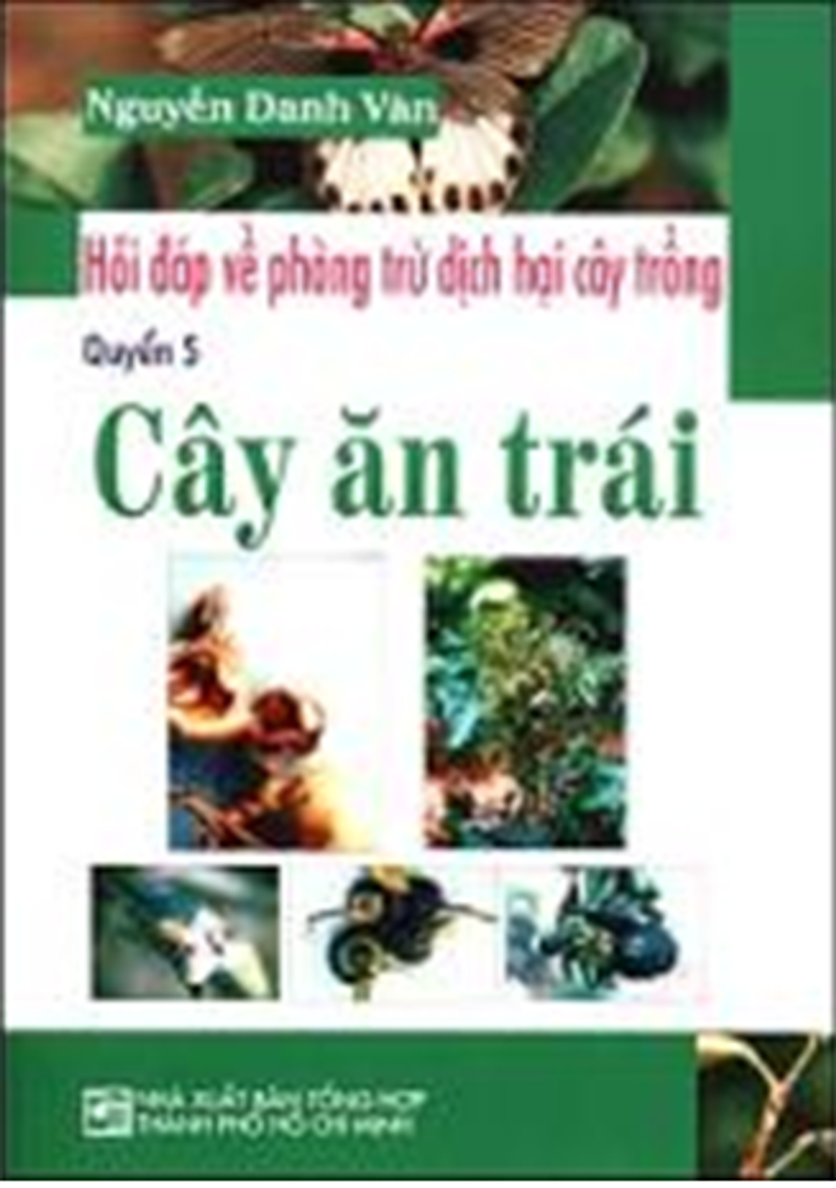 Hỏi Đáp Về Phòng Trừ Dịch Hại Cây Trồng - Cây Ăn Trái (Quyển 5)