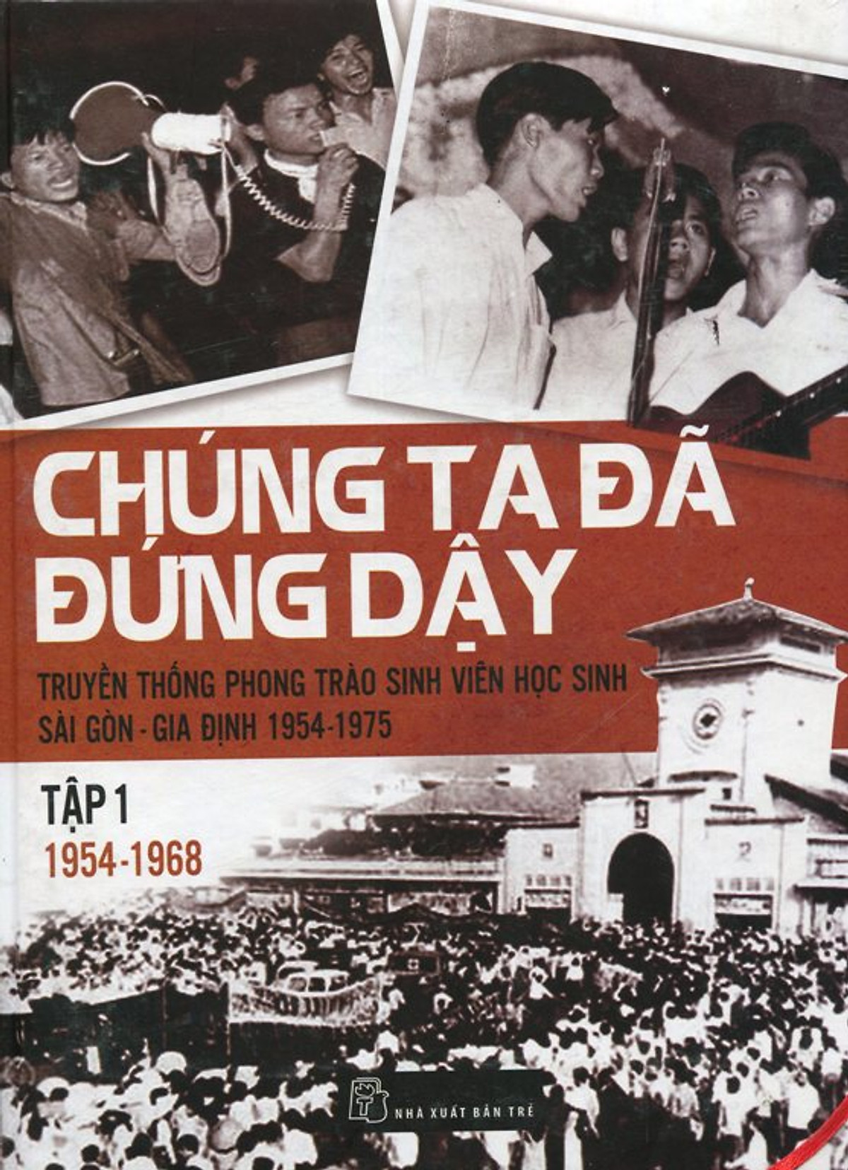 Chúng Ta Đã Đứng Dậy (Tập 1: 1954 - 1968) 