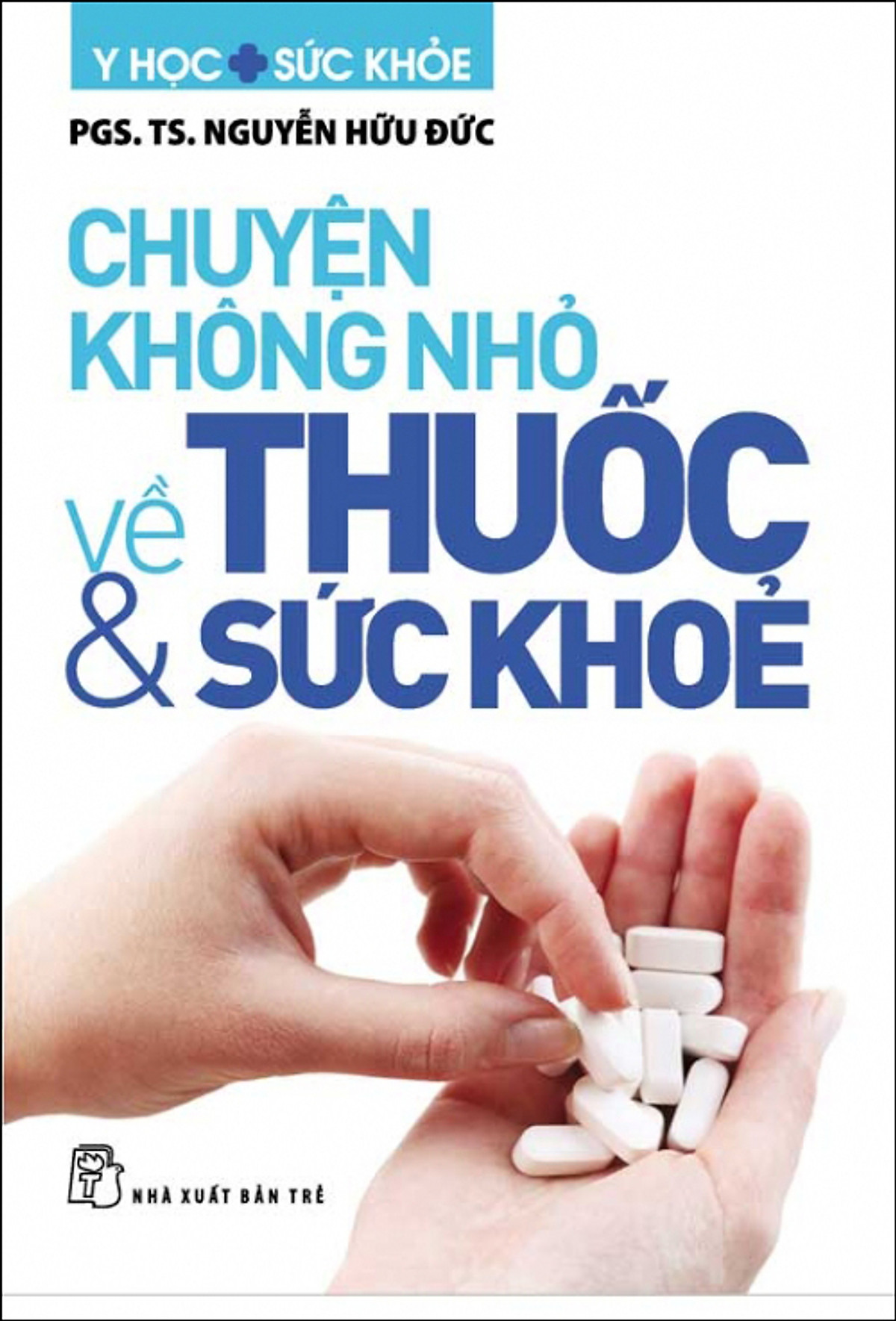 Chuyện Không Nhỏ Về Thuốc Và Sức Khỏe