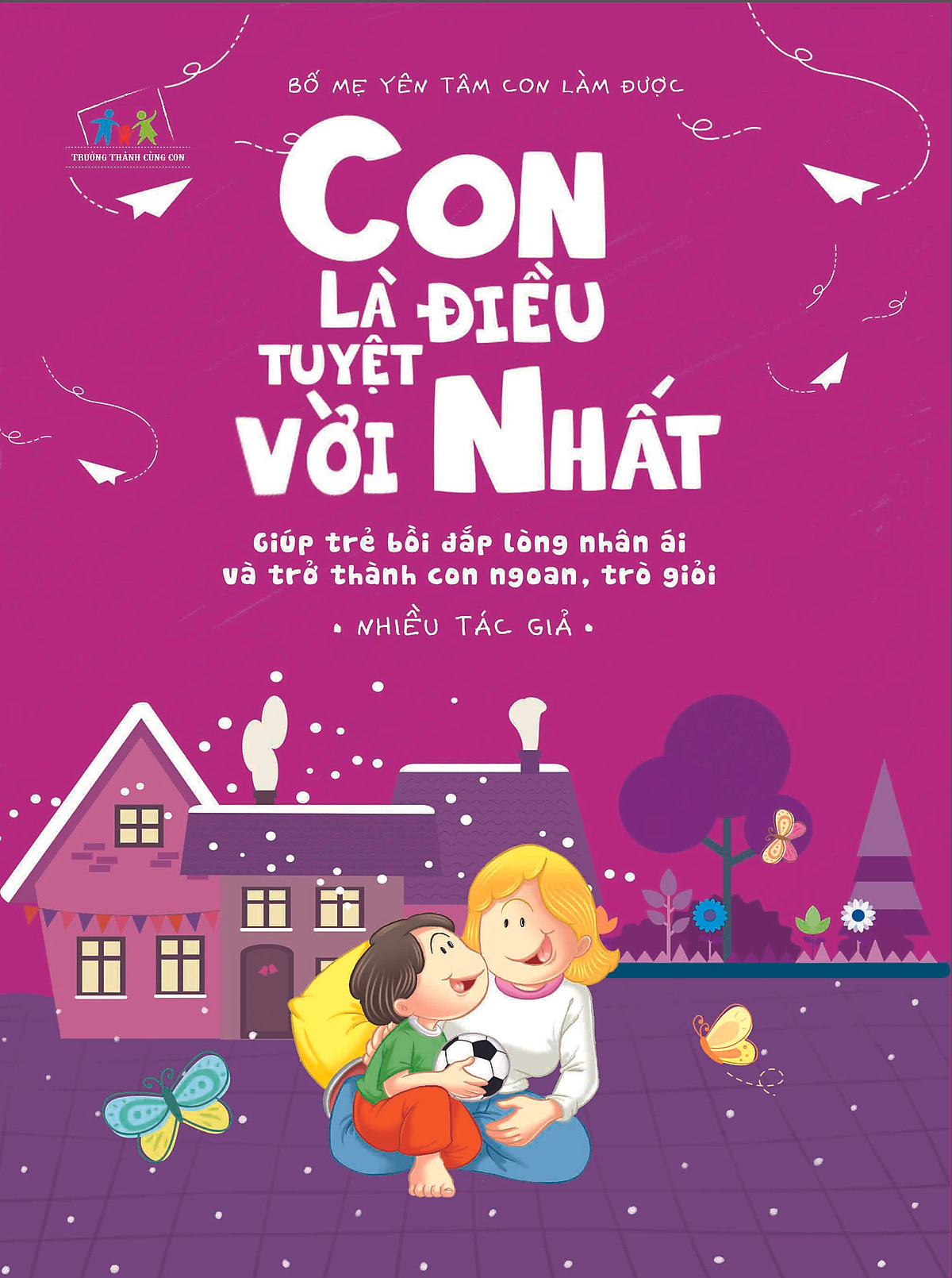 Bố Mẹ Yên Tâm Con Làm Được! - Con Là Điều Tuyệt Vời Nhất! 