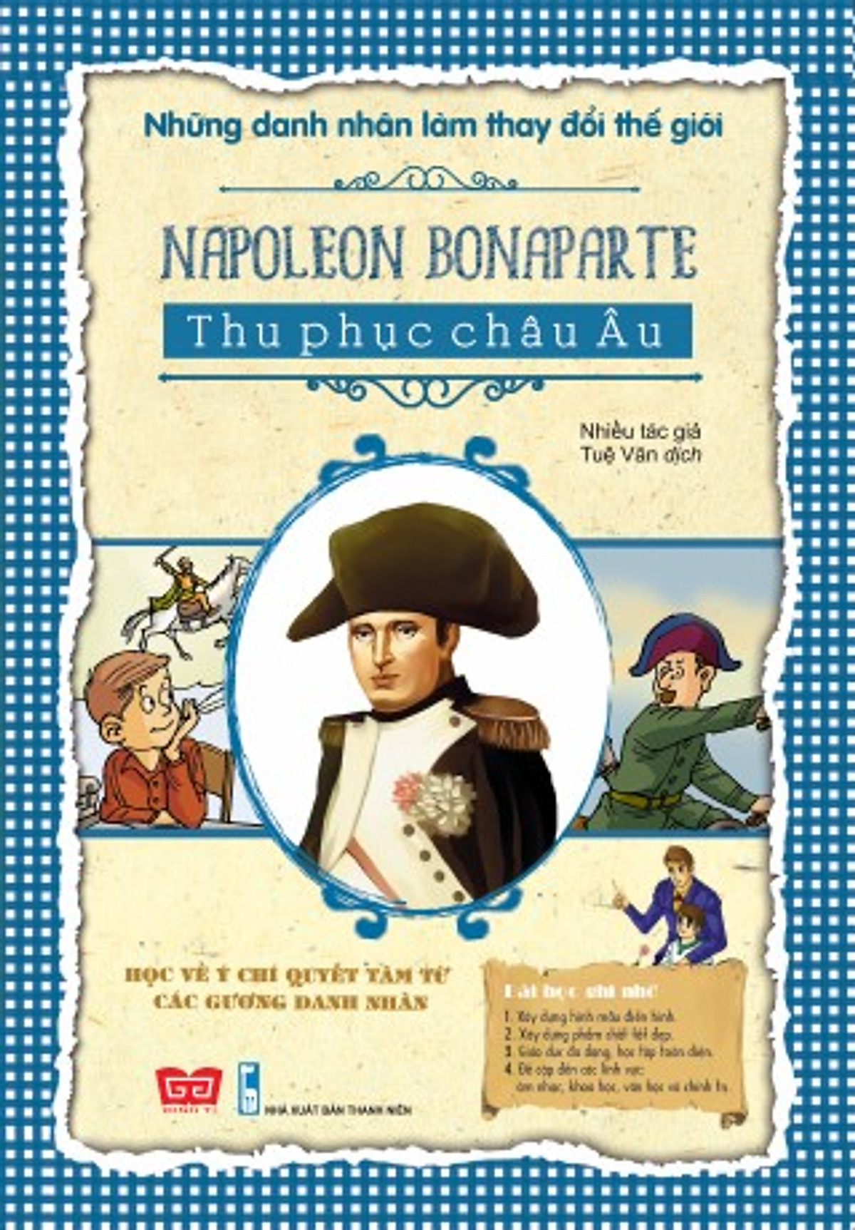 Những Danh Nhân Làm Thay Đổi Thế Giới - Napoleon Bonaparte Thu Phục Châu Âu