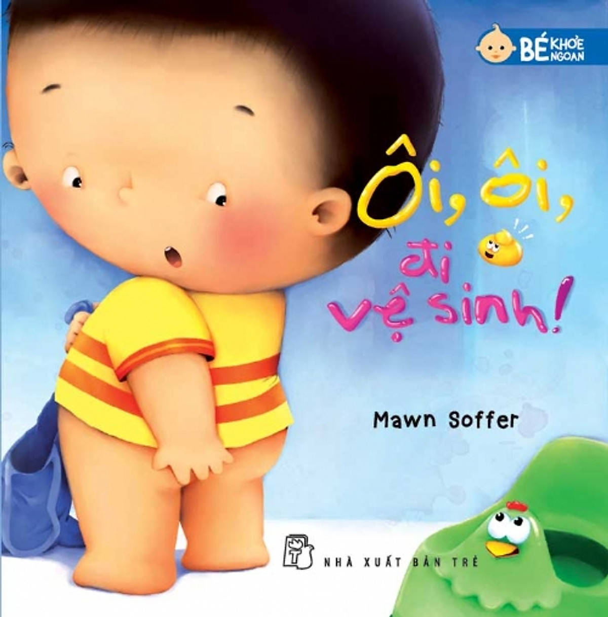 Bé Khỏe Ngoan - Ôi, Ôi, Đi Vệ Sinh!