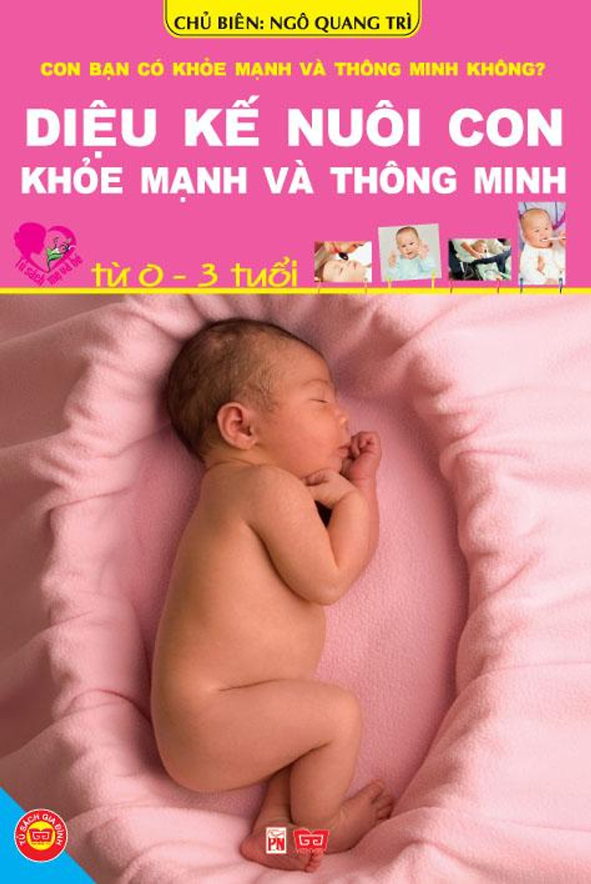 Diệu Kế Nuôi Con Khỏe Mạnh Và Thông Minh Từ 0-3 Tuổi