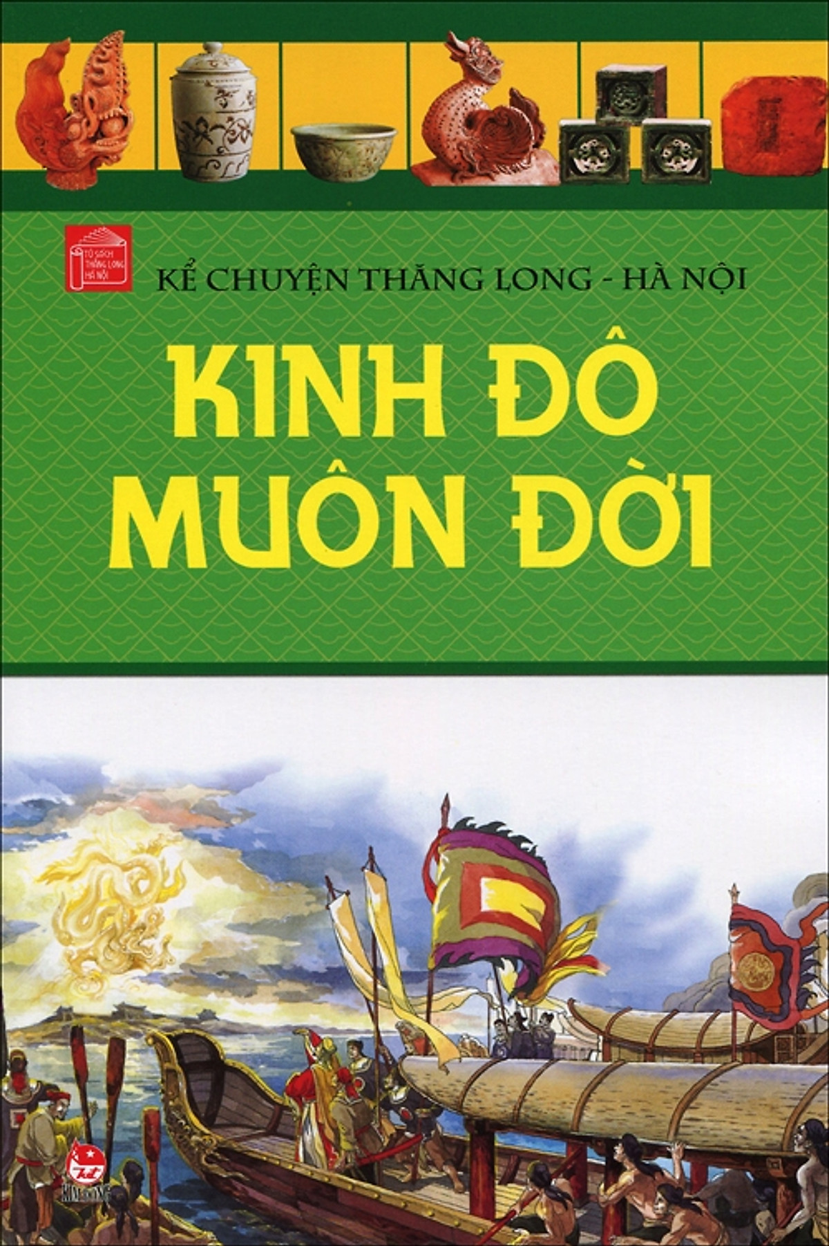 Kể Chuyện Thăng Long Hà Nội (Tập 1) - Kinh Đô Muôn Đời