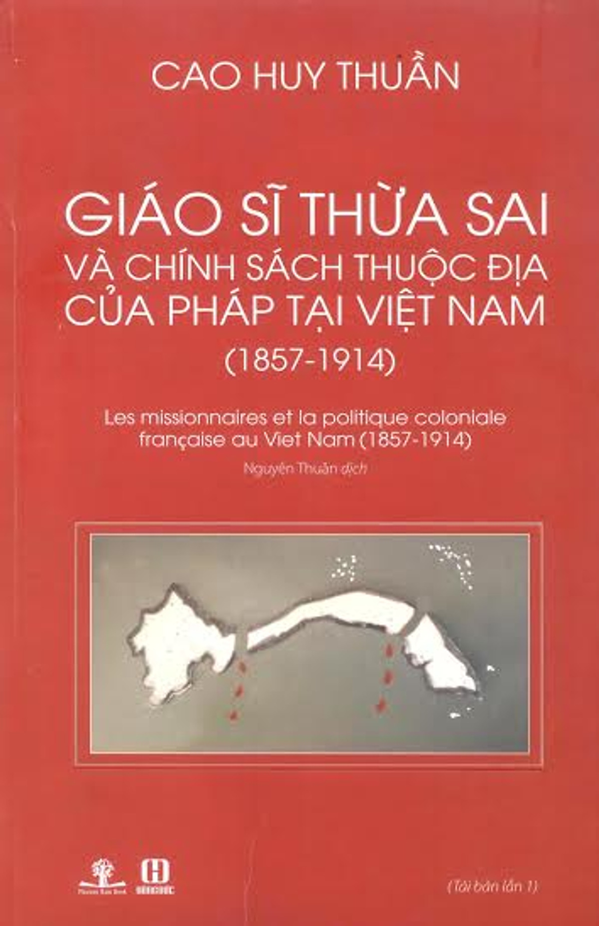 Giáo Sĩ Thừa Sai Và Chính Sách Thuộc Địa Của Pháp Tại Việt Nam (1857 - 1914) 