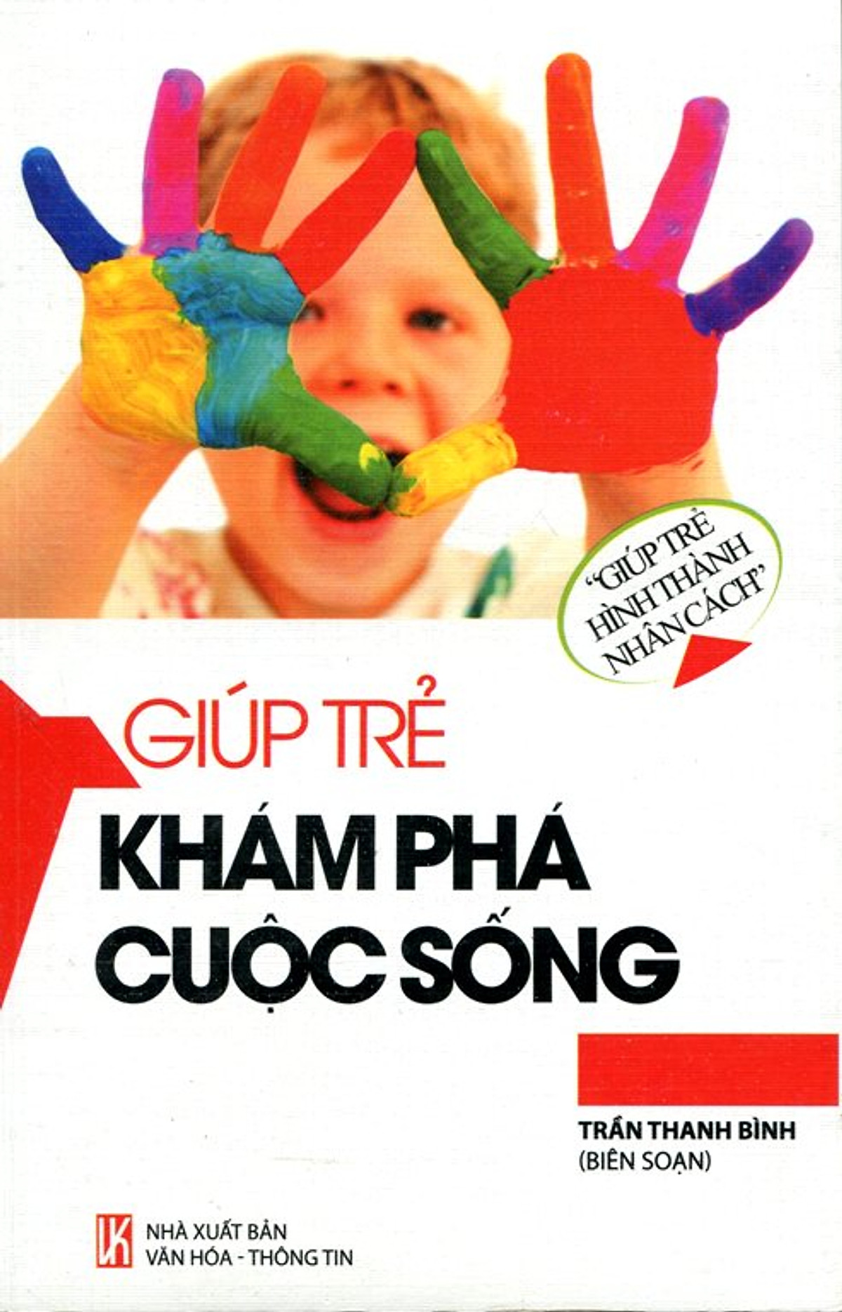 Giúp Trẻ Hình Thành Nhân Cách - Giúp Trẻ Khám Phá Cuộc Sống