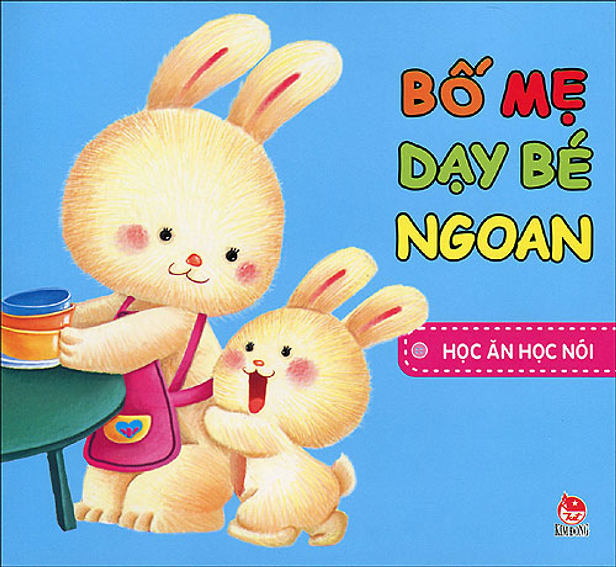 Bố Mẹ Dạy Bé Ngoan - Học Ăn Học Nói