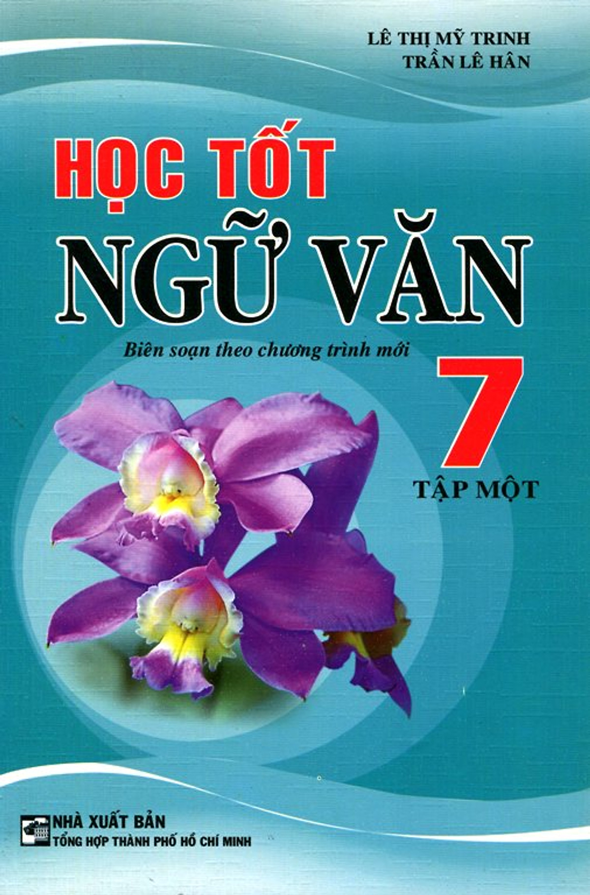 Học Tốt Ngữ Văn Lớp 7 (Tập 1) (Tái Bản)