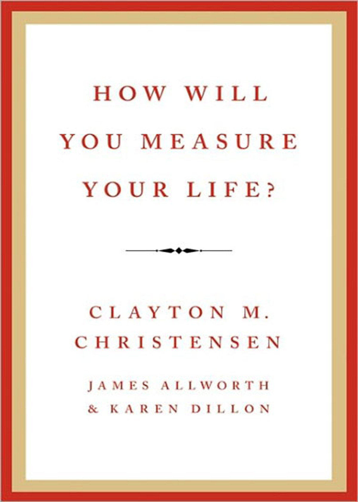 How Will You Measure Your Life?