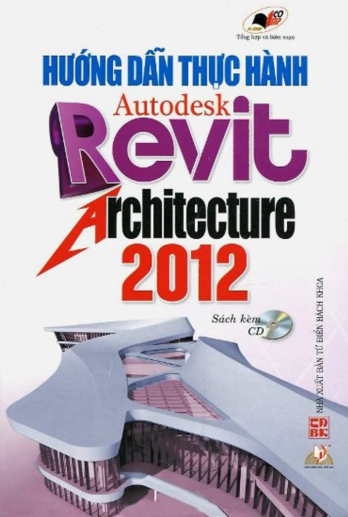 Hướng Dẫn Thực Hành Autodesk Revit Architecture 2012 (Sách Kèm CD) 