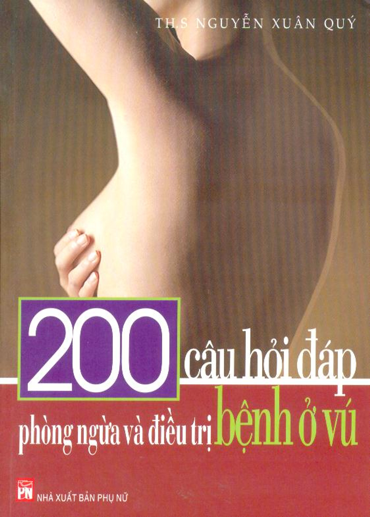 200 Câu Hỏi Đáp Phòng Ngừa Và Điều Trị Bệnh Ở Vú