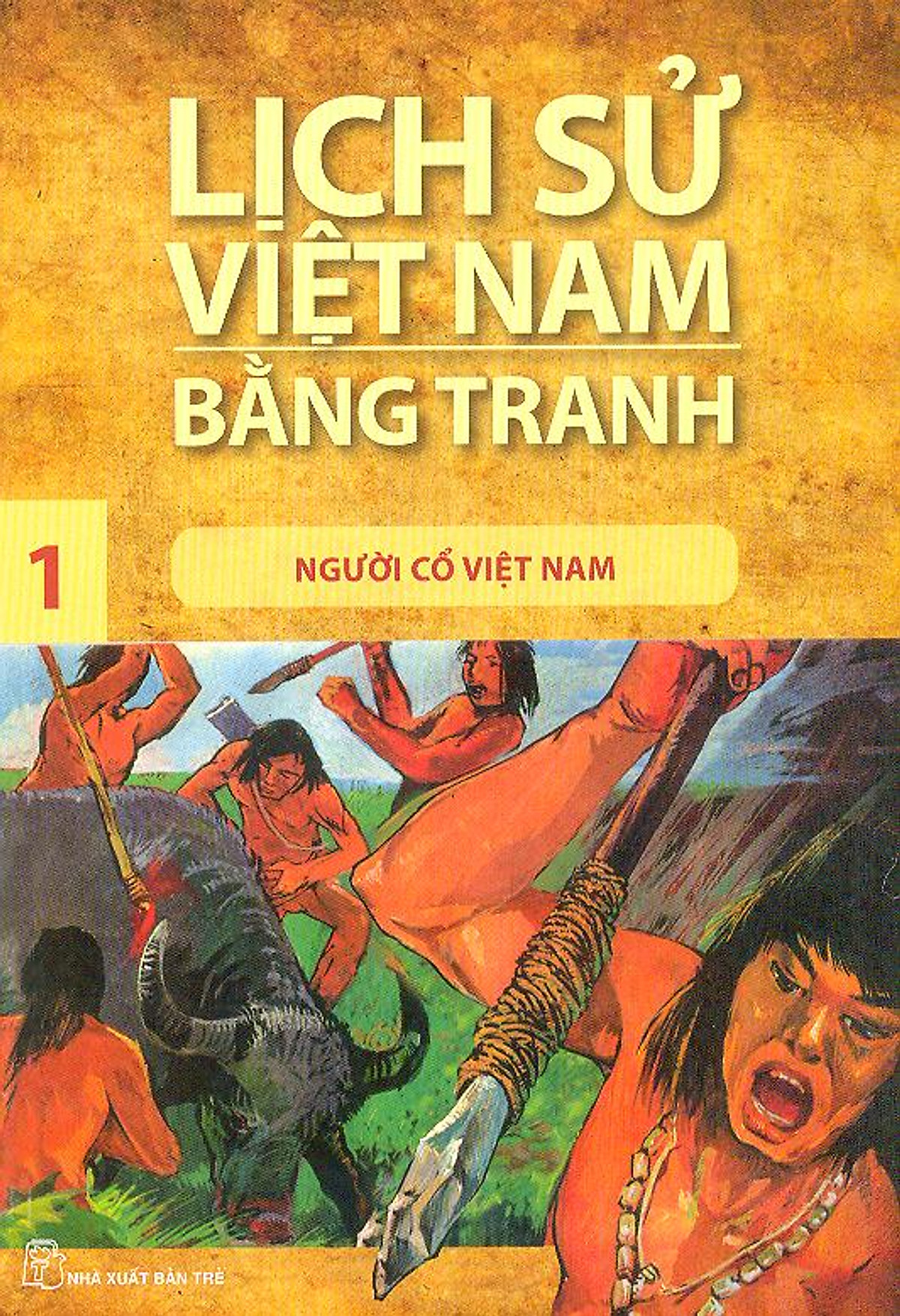 Lịch Sử Việt Nam Bằng Tranh Tập 1: Người Cổ Việt Nam (Tái Bản 2017)