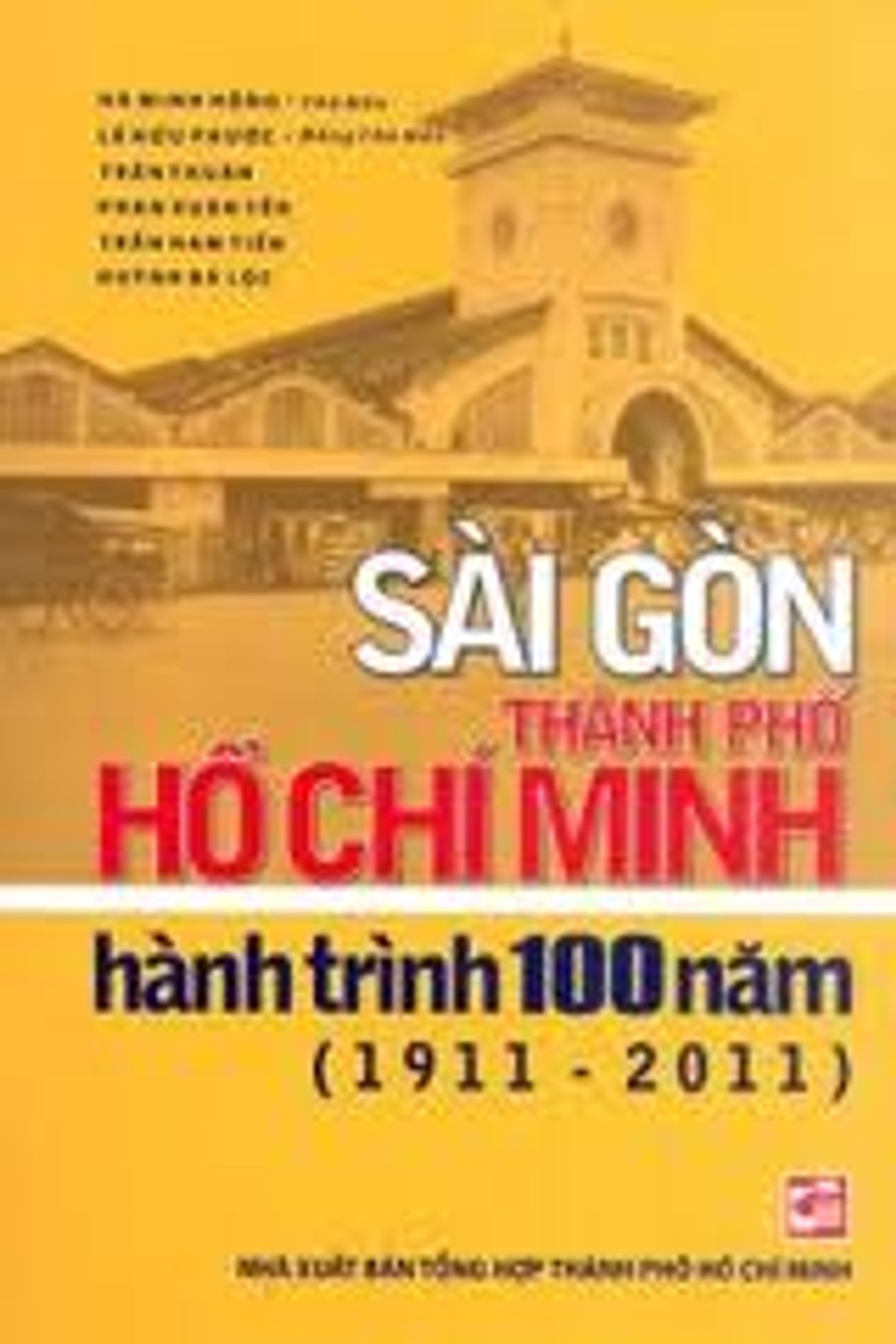 Sài Gòn - Thành Phố Hồ Chí Minh, Hành Trình 100 Năm (1911 - 2011)