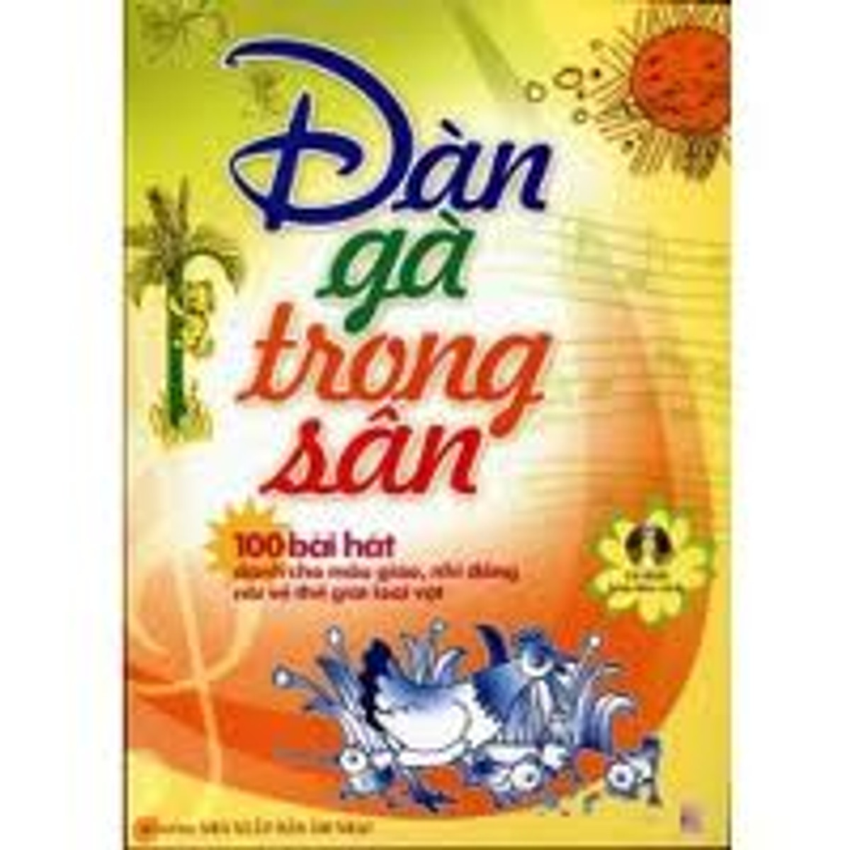 Đàn Gà Trong Sân - 100 Bài Hát Dành Cho Mẫu Giáo, Nhi Đồng Nói Về Thế Giới Loài Vật