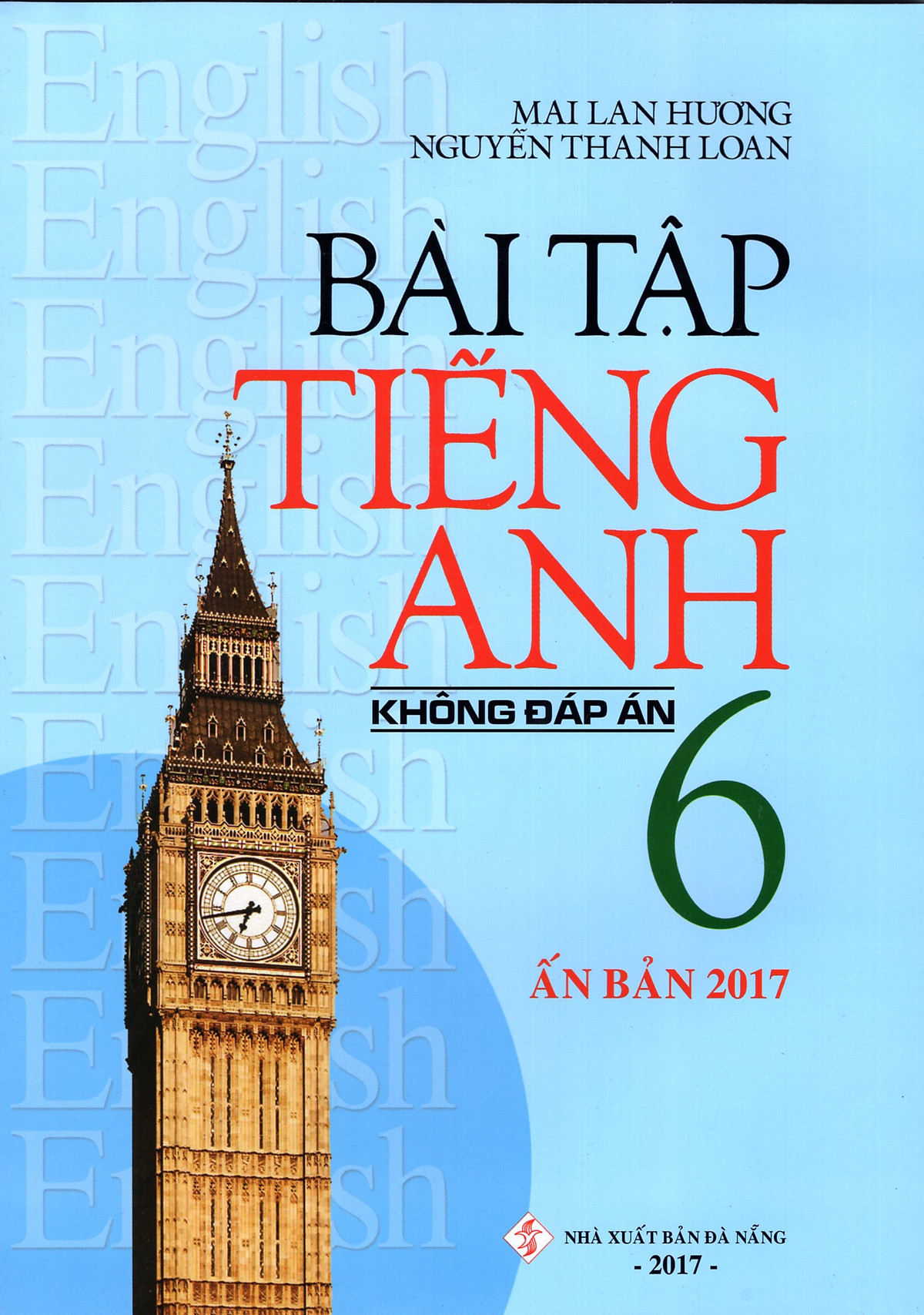 Bài Tập Tiếng Anh Lớp 6 (Không Đáp Án) (Ấn Bản 2017)