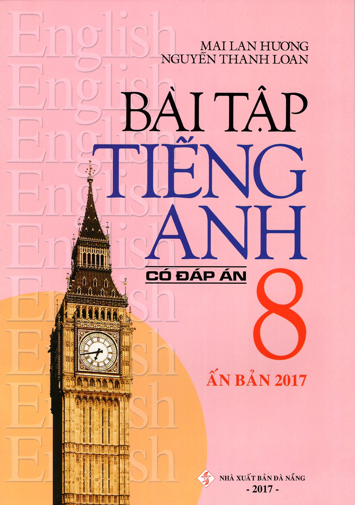 Bài Tập Tiếng Anh Lớp 8 (Có Đáp Án) (Ấn Bản 2017)