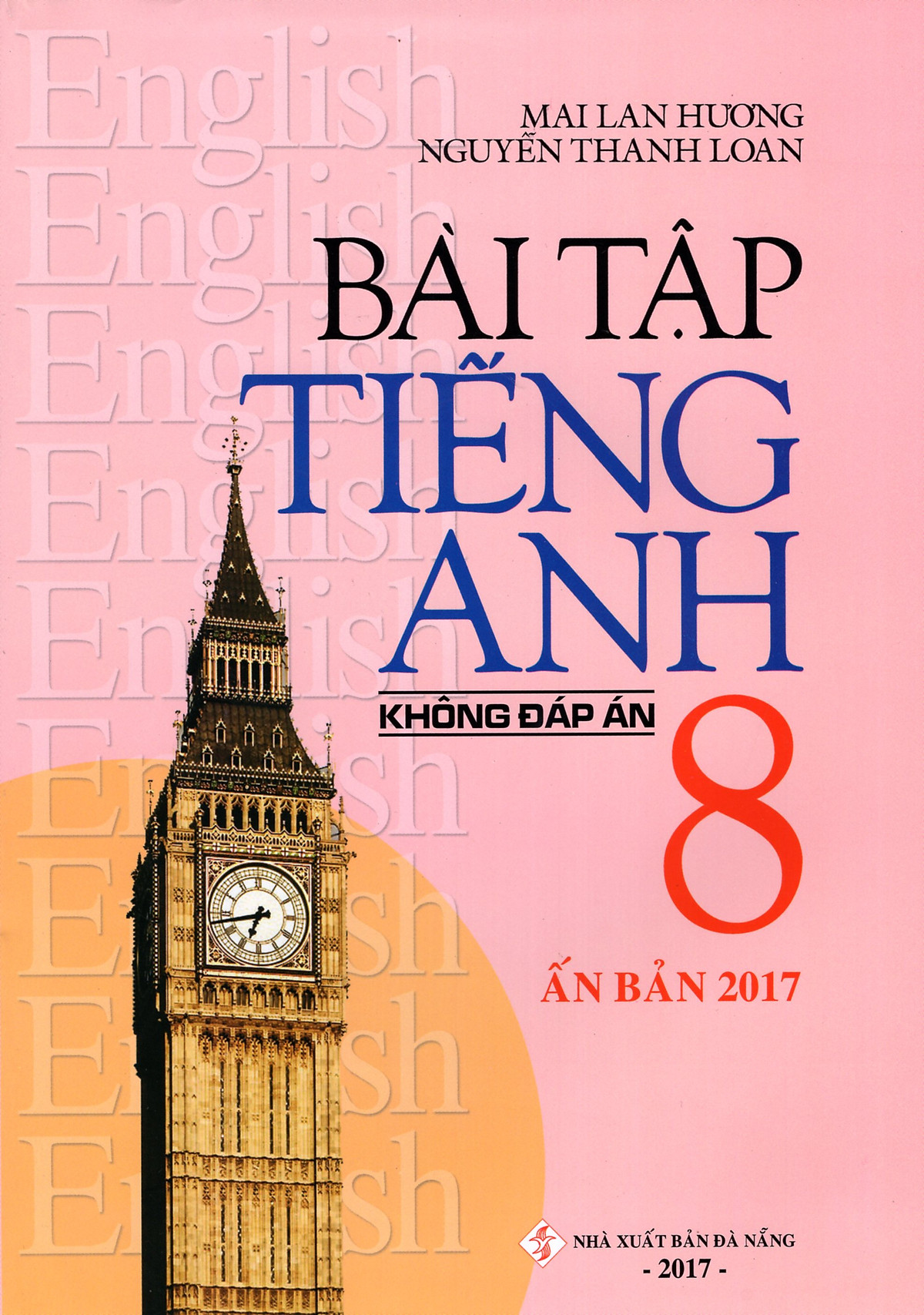 Bài Tập Tiếng Anh Lớp 8 (Không Đáp Án) (Ấn Bản 2017)