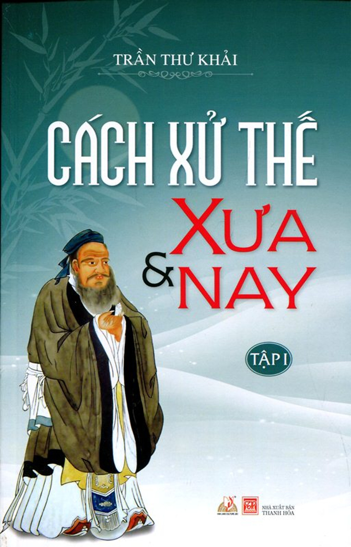 Cách Xử Thế Xưa Và Nay (Tập 1)