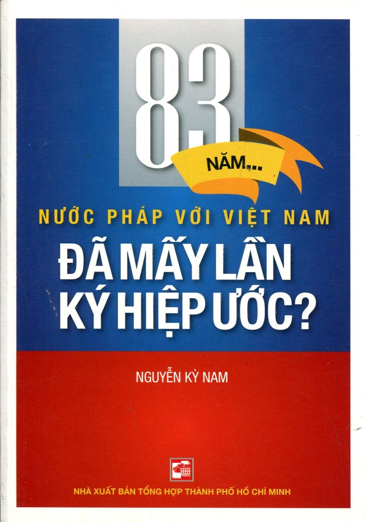 83 Năm Nước Pháp Với Việt Nam - Đã Mấy Lần Hiệp Ước?