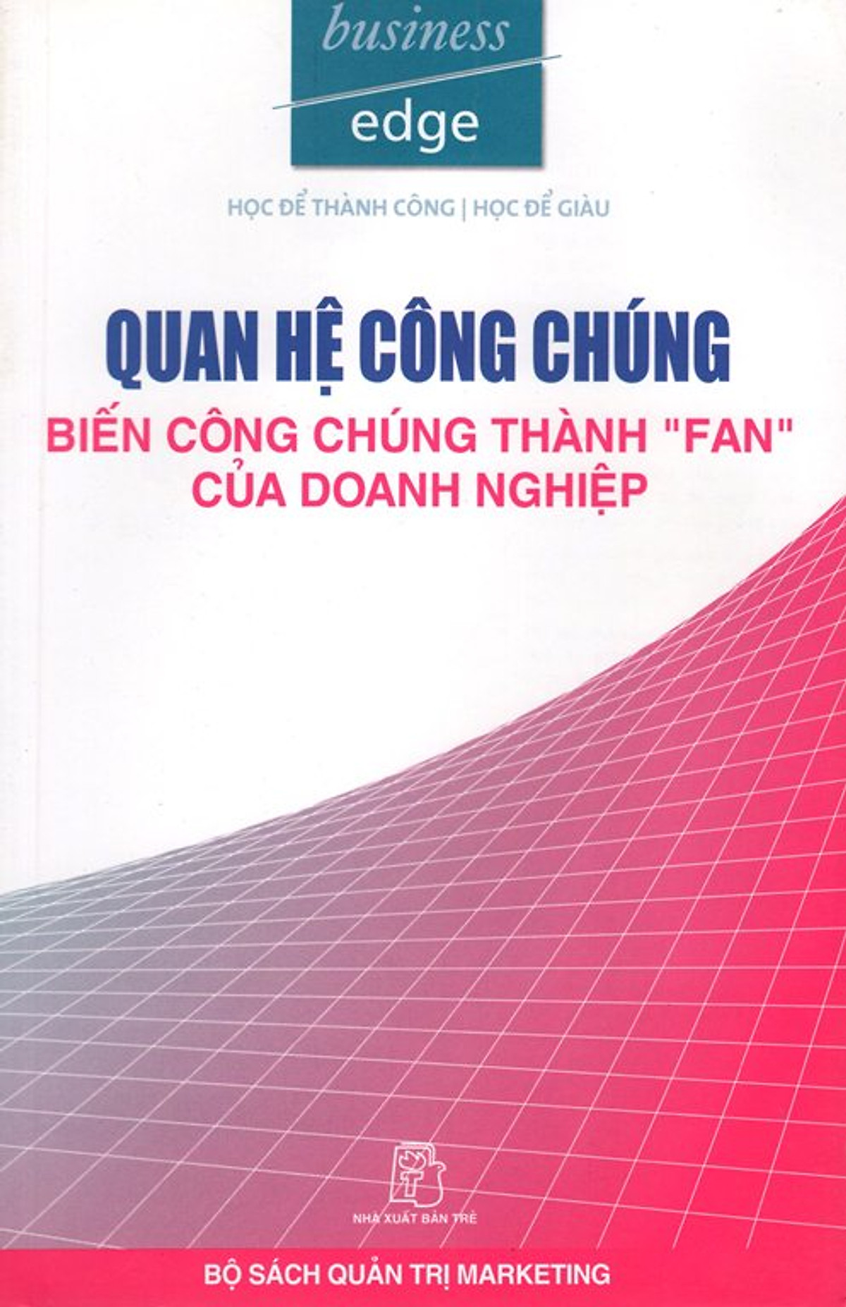 Quan Hệ Công Chúng - Biến Công Chúng Thành Fan Của Doanh Nghiệp