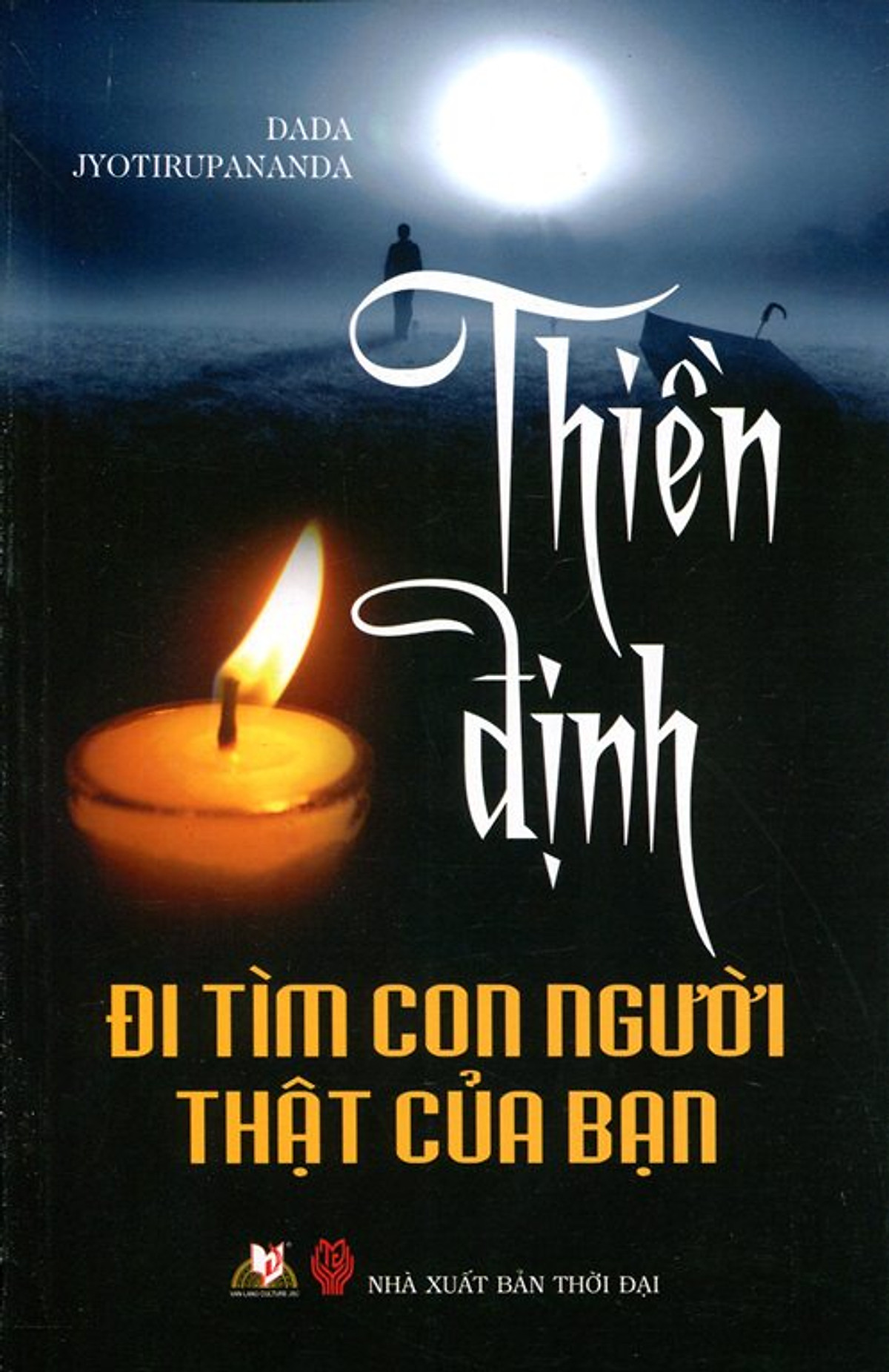 Thiền Định - Đi Tìm Con Người Thật Của Bạn