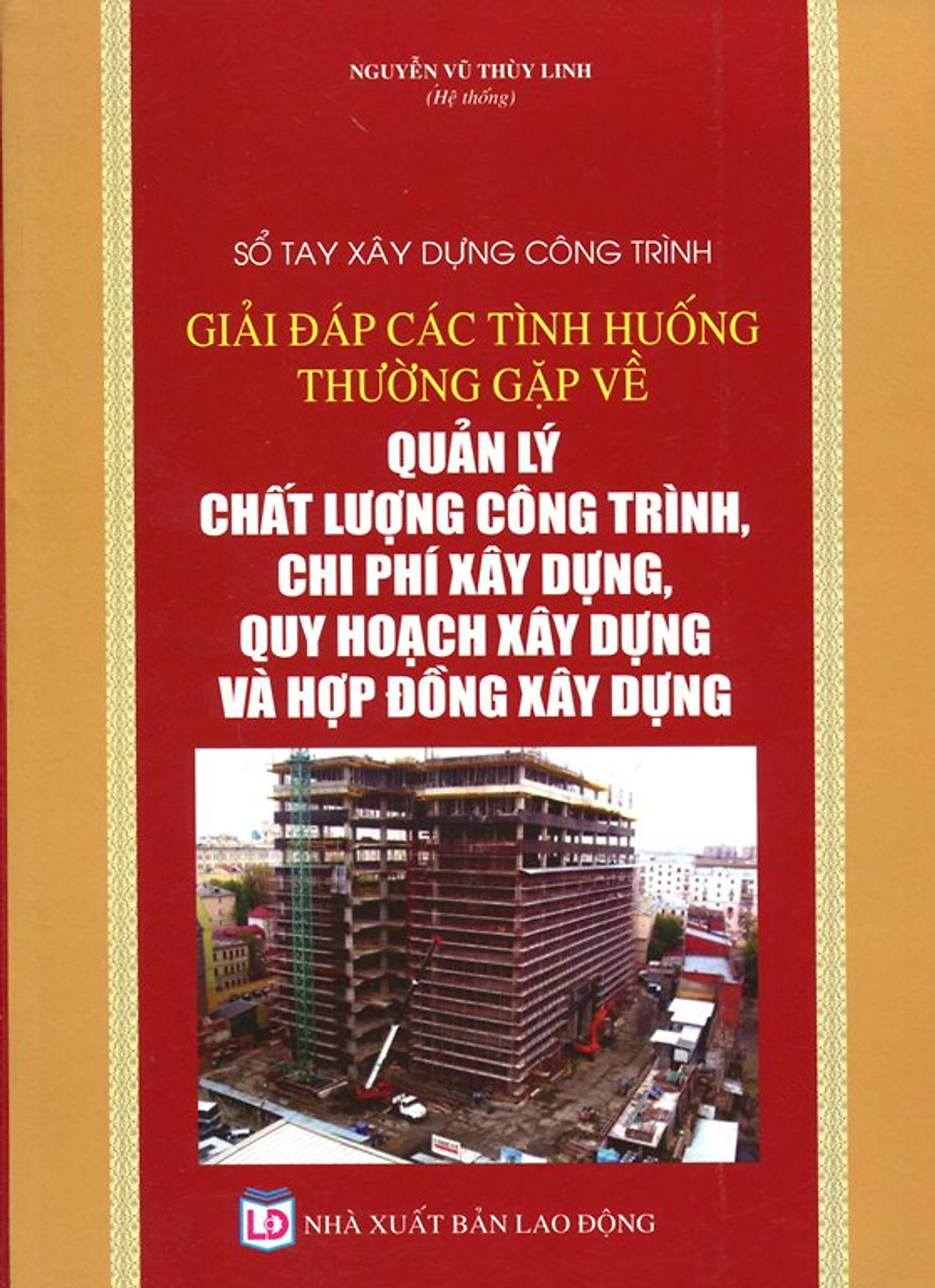 Giải Đáp Các Tình Huống Thường Gặp Về Quản Lý Chất Lượng Công Trình, Chi Phí Xây Dựng, Quy Hoạch Xây Dựng Và Hợp Đồng Xây Dựng