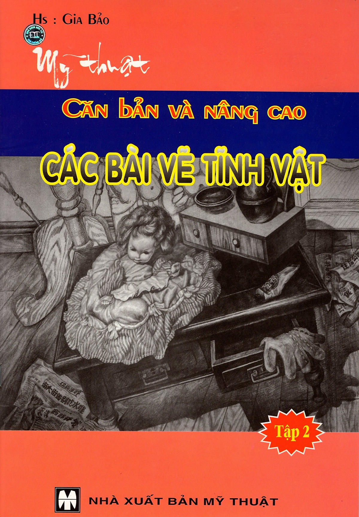 Mỹ Thuật Căn Bản Và Nâng Cao - Các Bài Vẽ Tĩnh Vật (Tập 2)