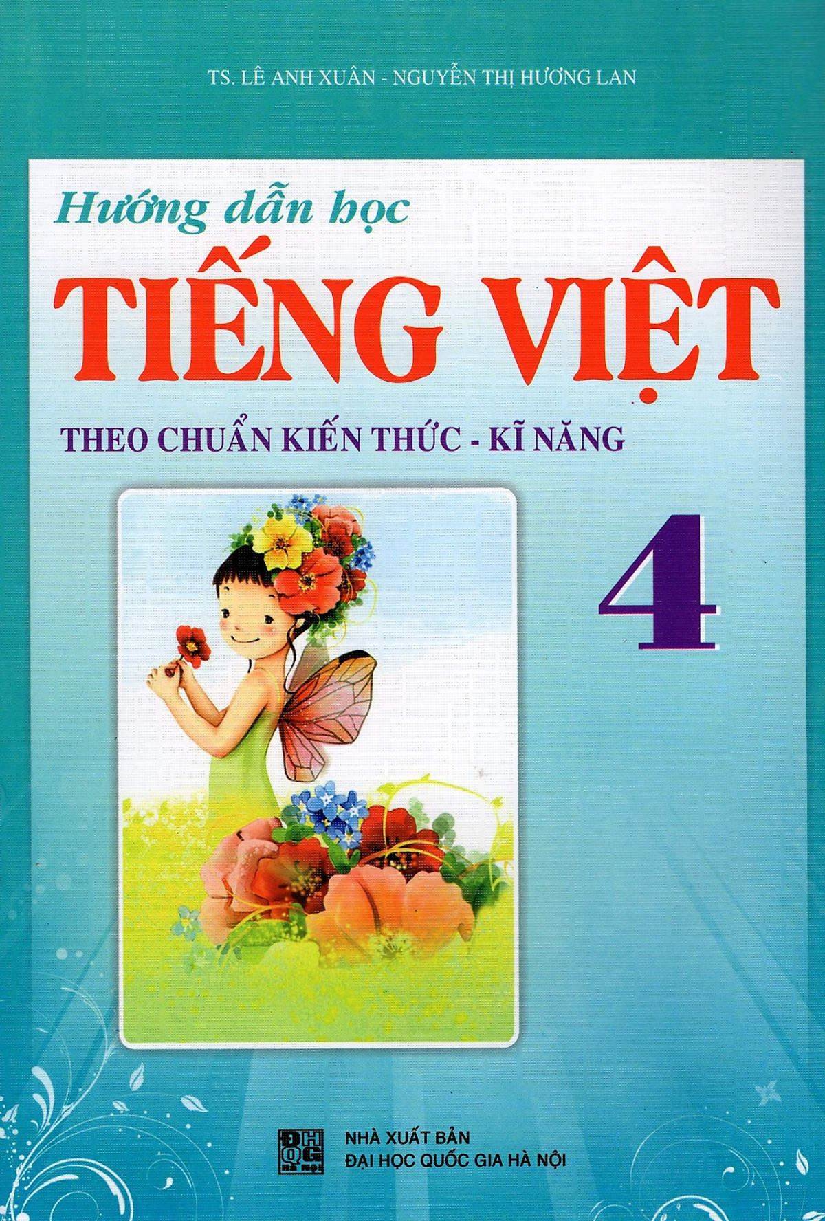 Hướng Dẫn Học Tiếng Việt Lớp 4 (Theo Chuẩn Kiến Thức - Kĩ Năng)