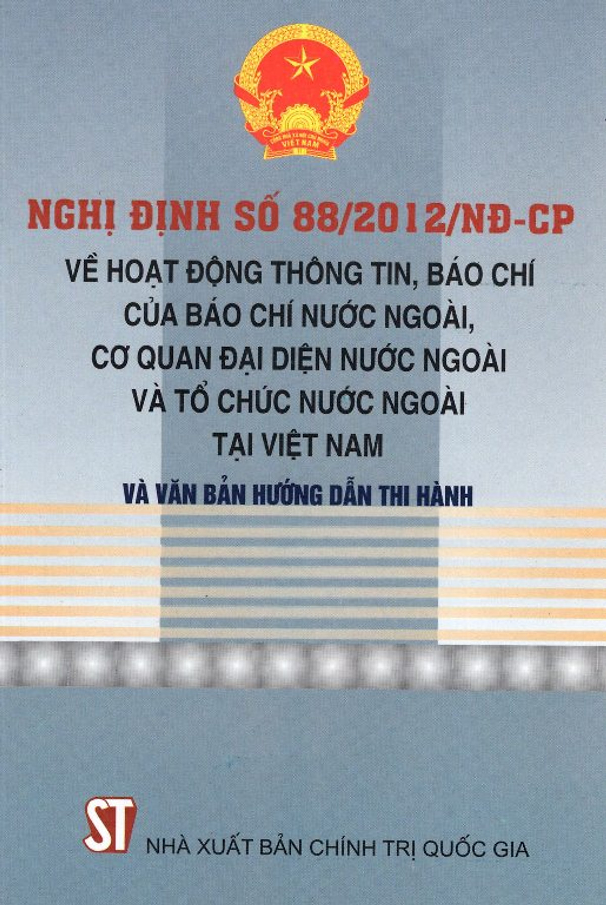 Nghị Định Số 88/2012/NĐ-CP Về Hoạt Động Thông Tin, Báo Chí Của Báo Chí Nước Ngoài, Cơ Quan Đại Diện Nước Ngoài Và Tổ Chức Nước Ngoài Tại Việt Nam