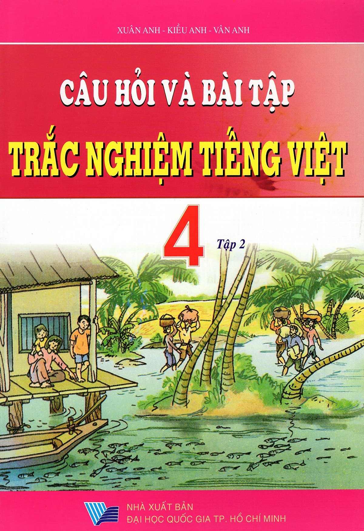 Câu Hỏi Và Bài Tập Trắc Nghiệm Tiếng Việt Lớp 4 (Tập 2)