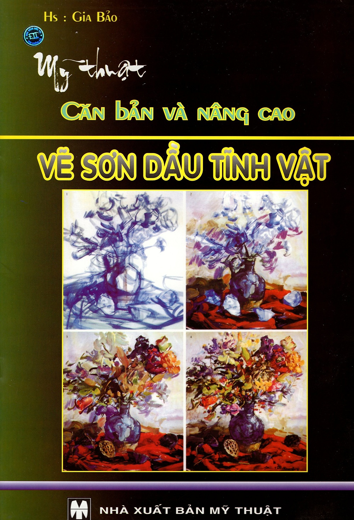 Mỹ Thuật Căn Bản Và Nâng Cao - Vẽ Sơn Dầu Tĩnh Vật