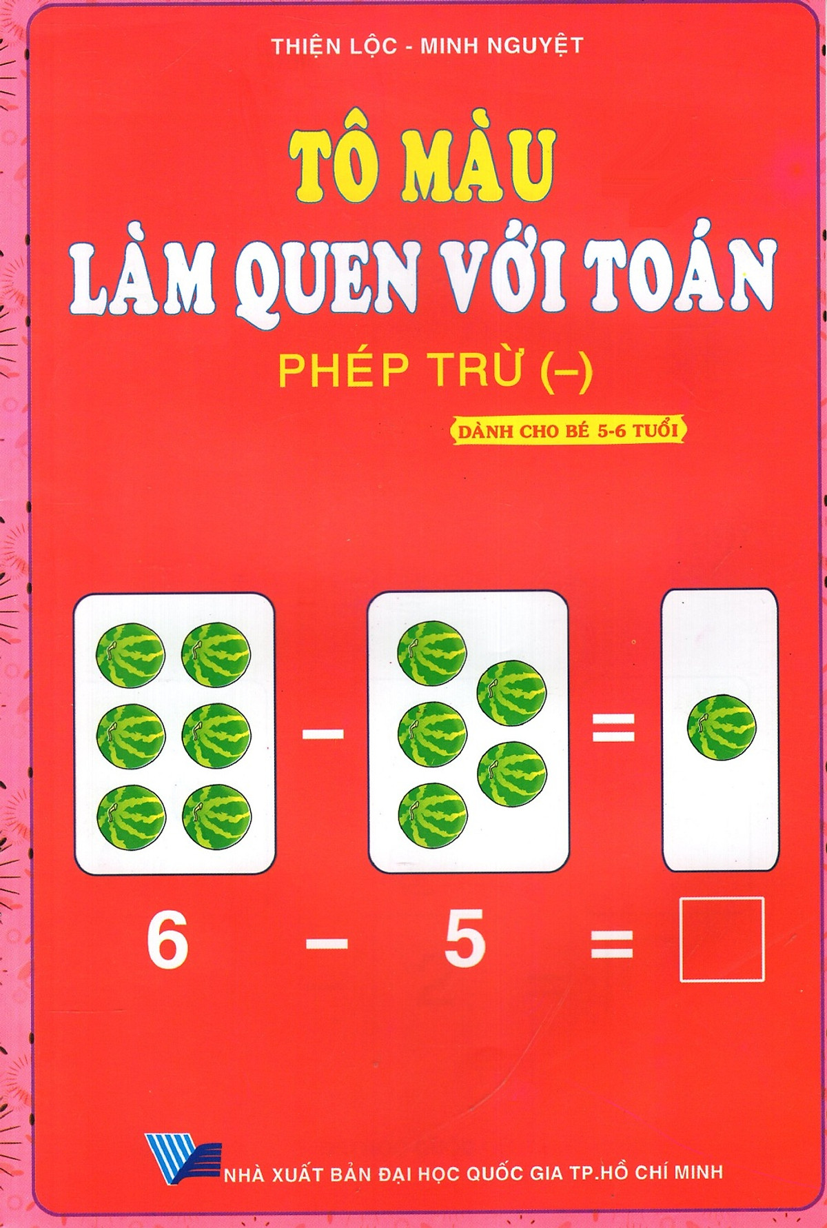 Tô Màu Làm Quen Với Toán: Phép Trừ (-) (Dành cho bé 5 - 6 Tuổi)