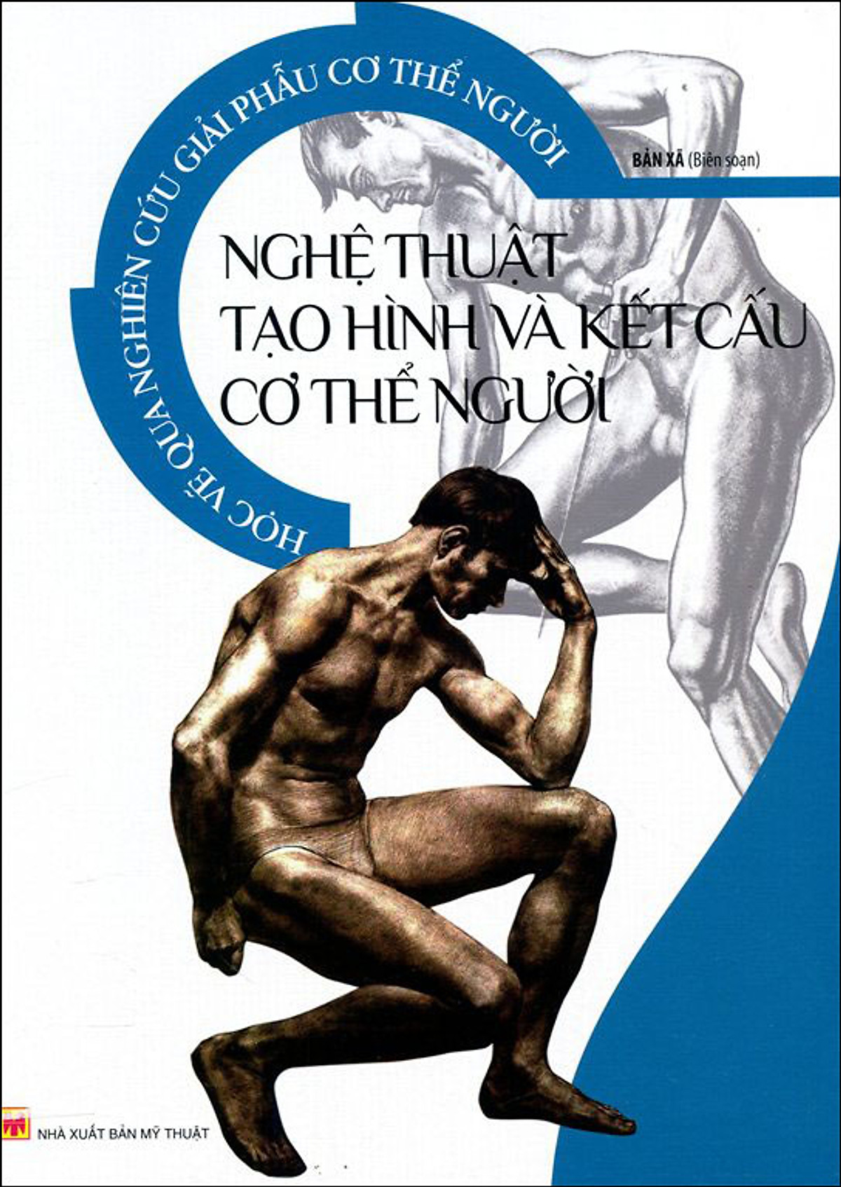 Học Vẽ Qua Nghiên Cứu Giải Phẫu Cơ Thể Người - Nghệ Thuật Tạo Hình Và Kết Cấu Cơ Thể Người