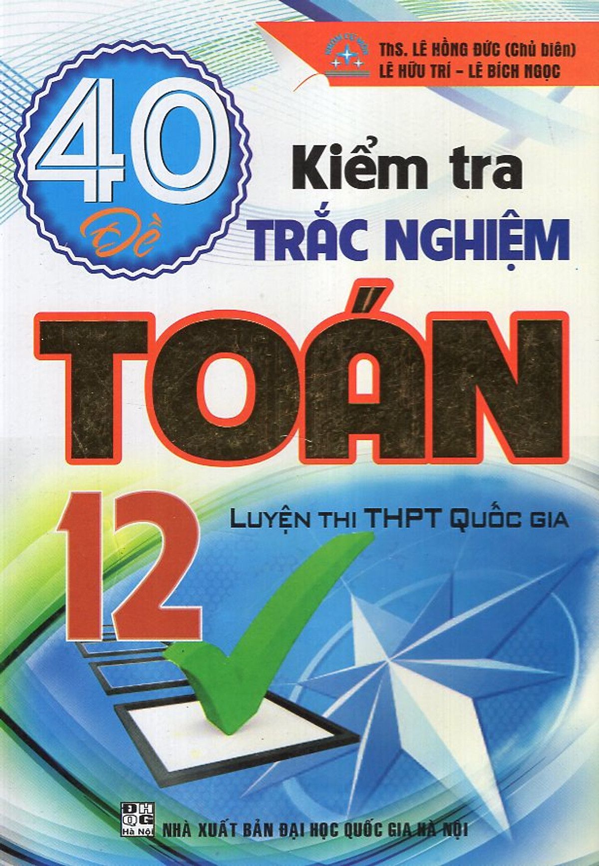 40 Đề Kiểm Tra Trắc Nghiệm Toán 12 (Luyện Thi THPT Quốc Gia)