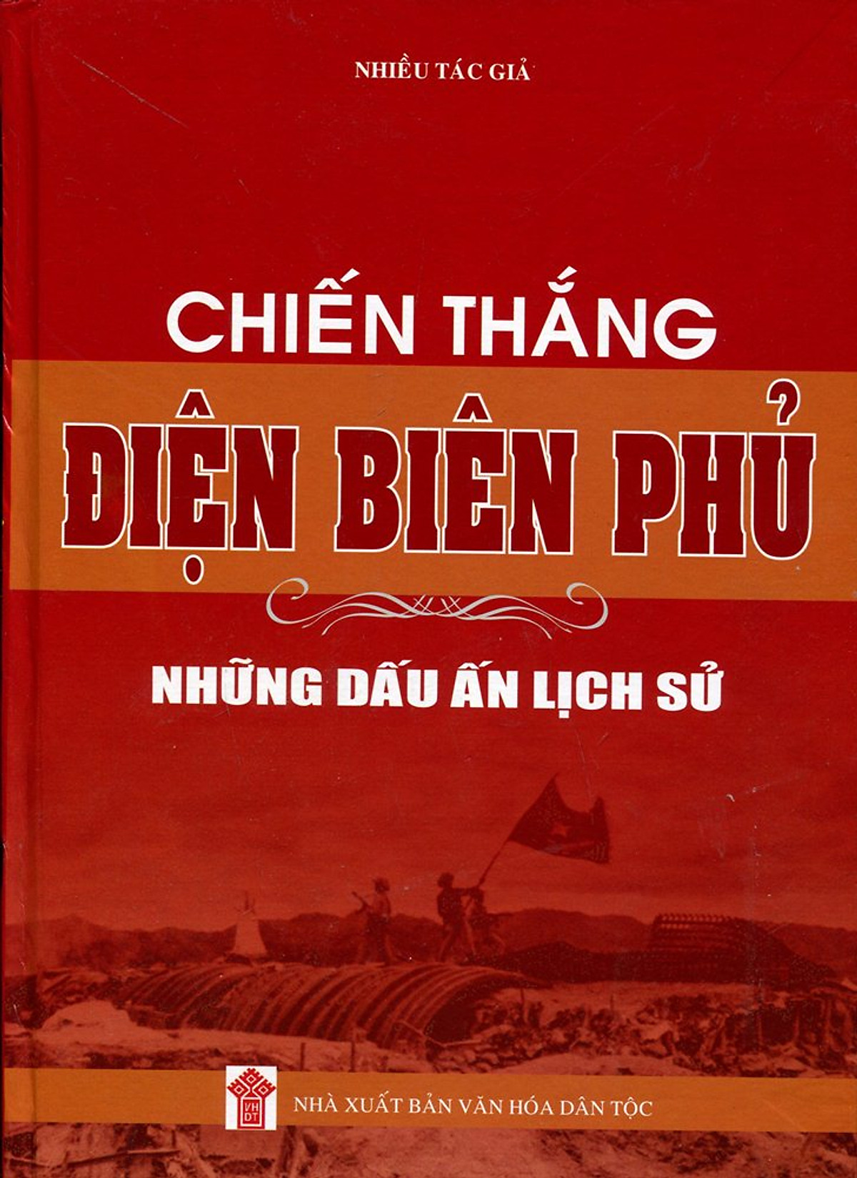 Chiến Thắng Điện Biên Phủ - Những Dấu Ấn Lịch Sử