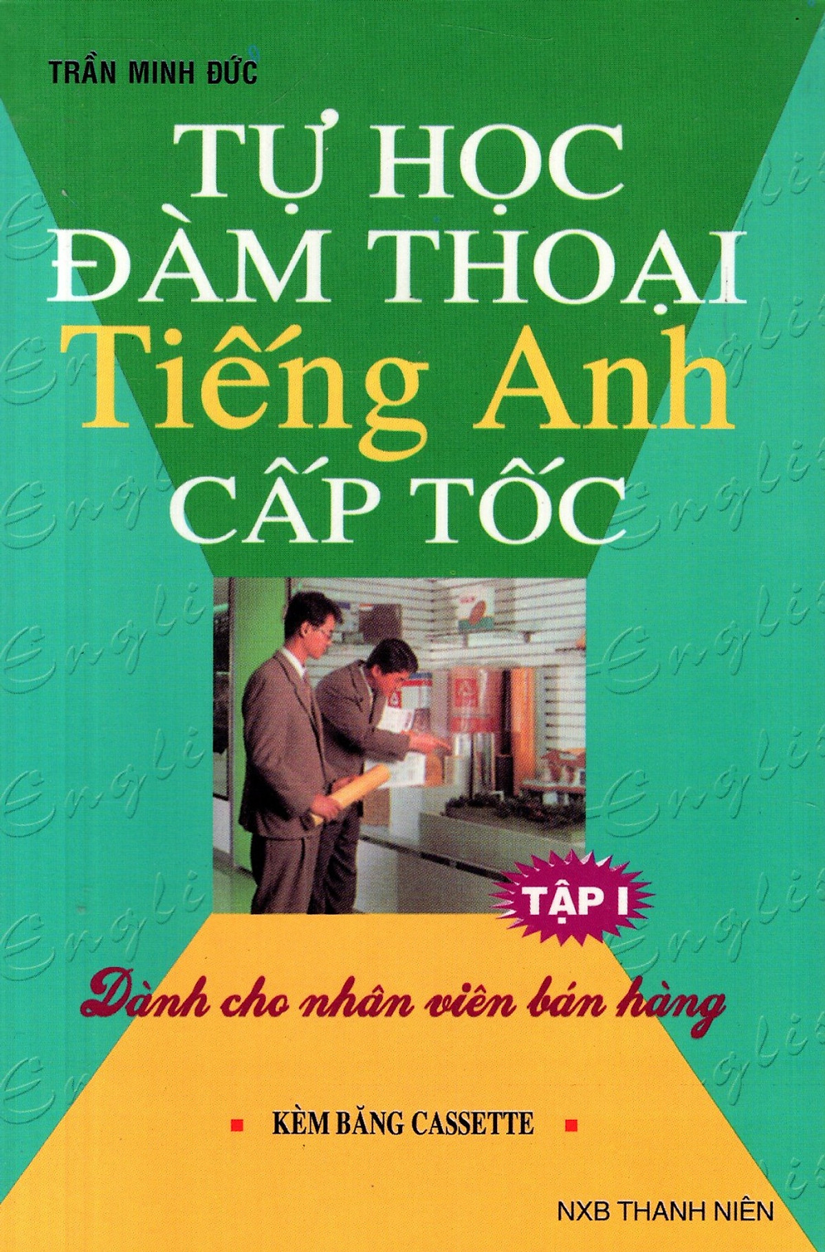 Tự Học Đàm Thoại Tiếng Anh Cấp Tốc (Dành Cho Nhân Viên Bán Hàng) (Tập 1) - Sách Bỏ Túi