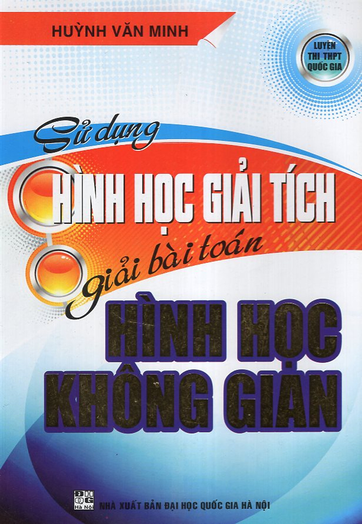 Sử Dụng Hình Học Giải Tích Giải Bài Toán Hình Học Không Gian (Thi THPT Quốc Gia)