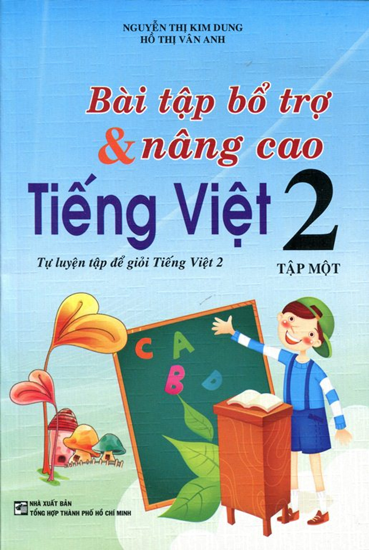 Bài Tập Bổ Trợ Và Nâng Cao Tiếng Việt Lớp 2 (Tập 1)