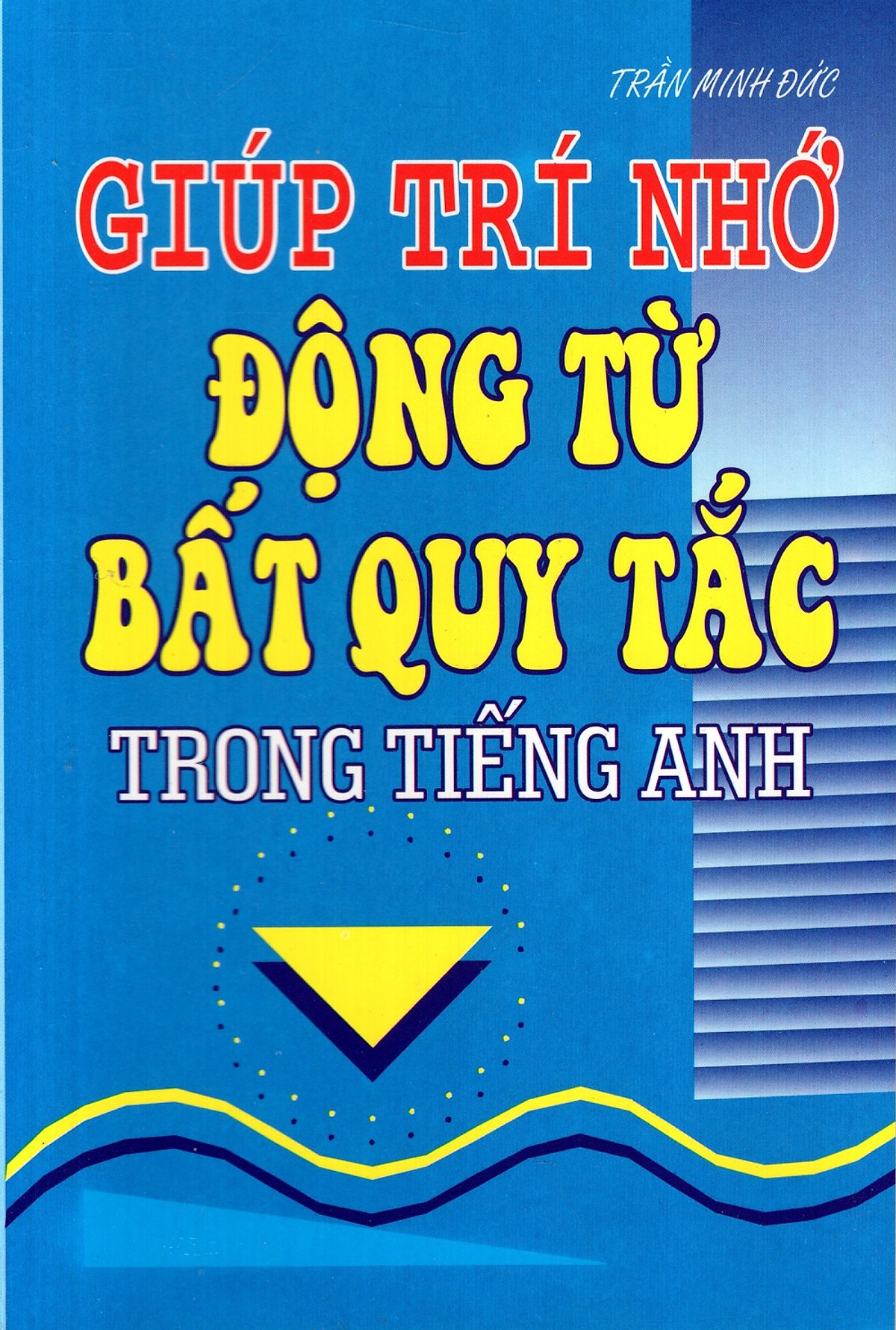 Giúp Trí Nhớ: Động Từ Bất Quy Tắc Trong Tiếng Anh