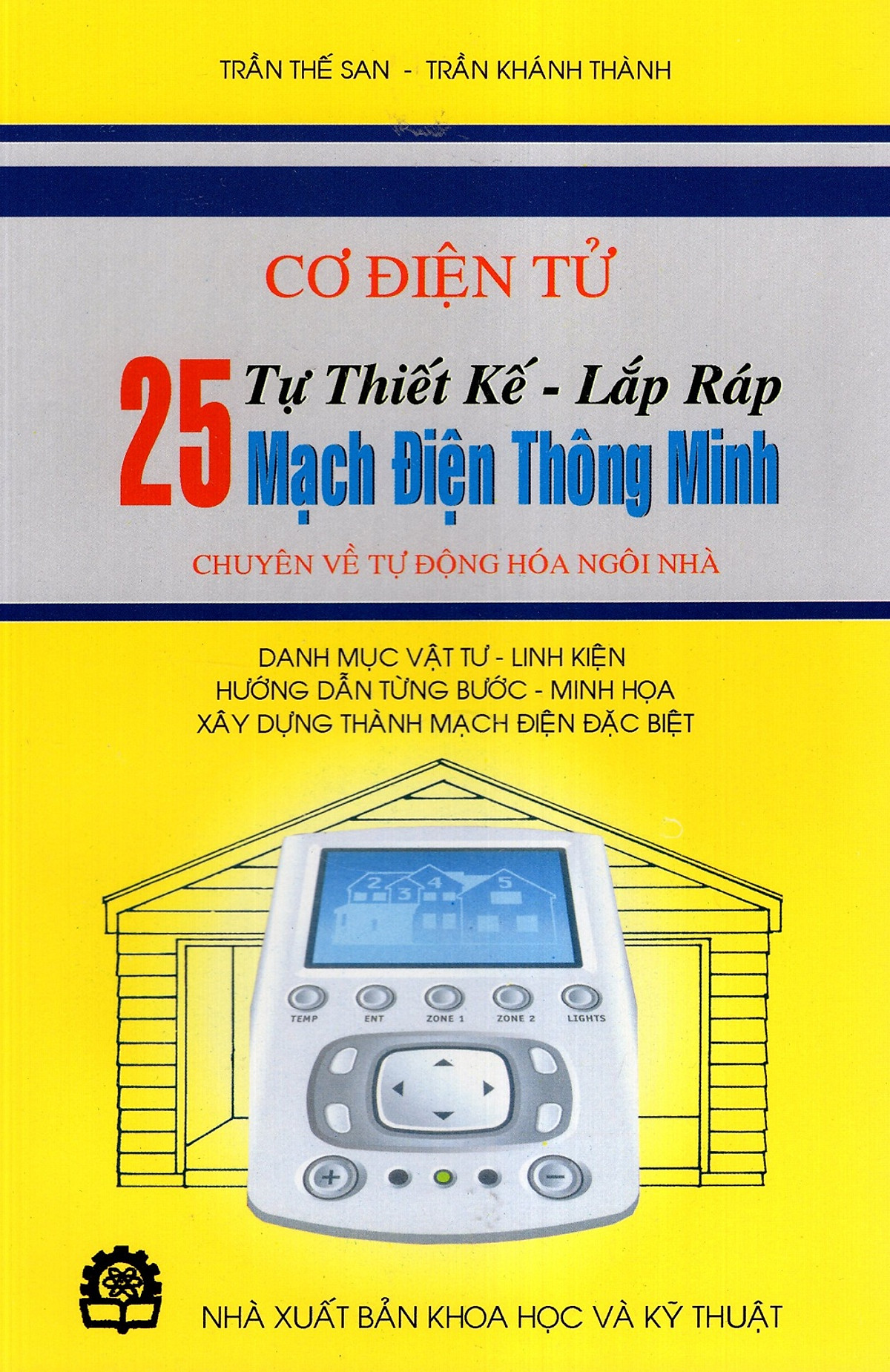 Cơ Điện Tử - Tự Thiết Kế - Lắp Ráp 25 Mạch Điện Thông Minh Chuyên Về Tự Động Hóa Ngôi Nhà