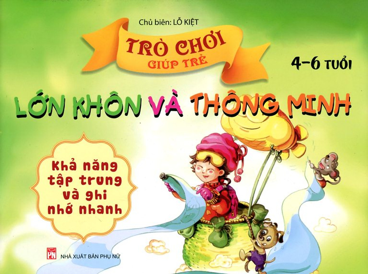 Trò Chơi Giúp Trẻ Lớn Khôn Và Thông Minh (4-6 Tuổi) - Khả Năng Tập Trung Và Ghi Nhớ Nhanh