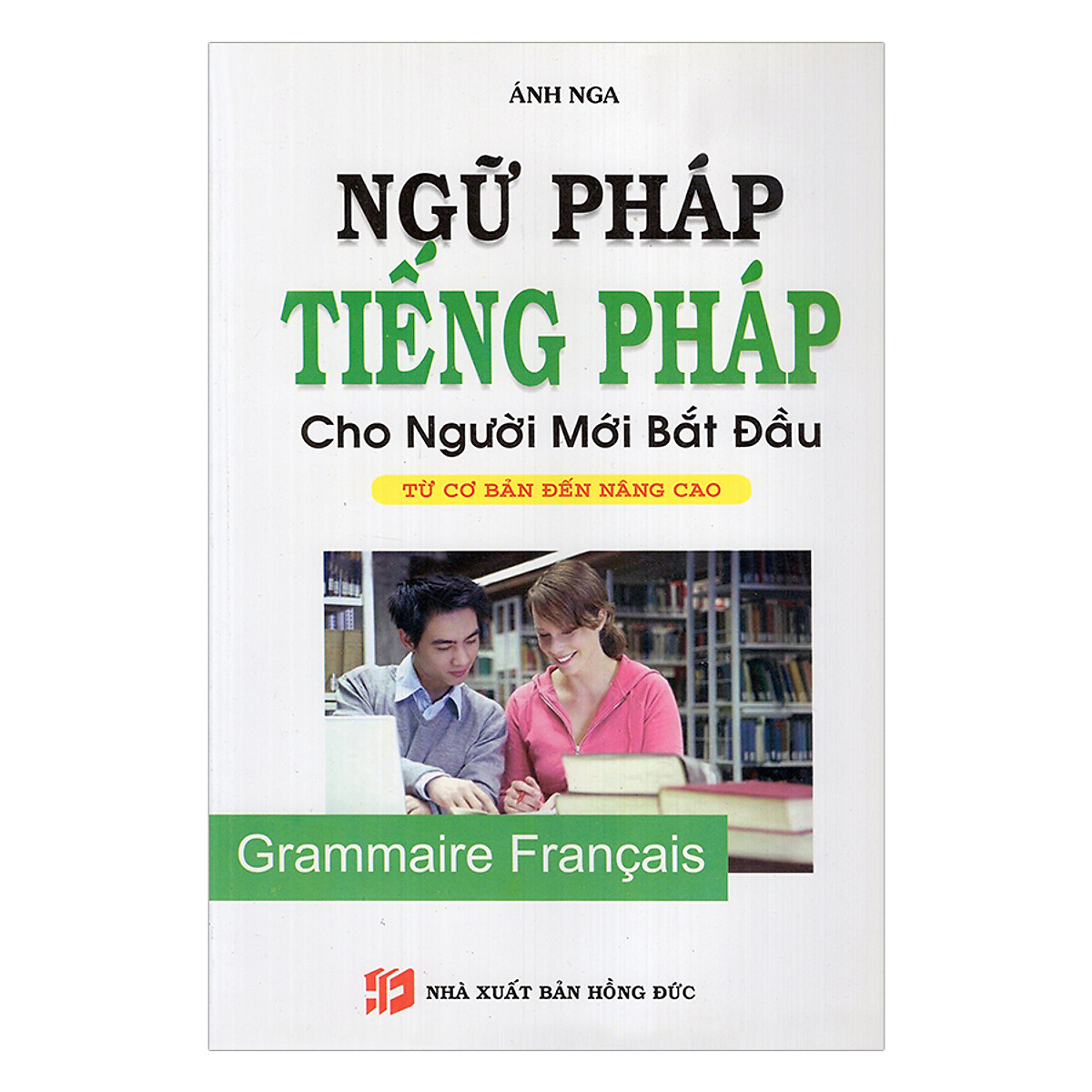 Ngữ Pháp Tiếng Pháp Cho Người Mới Bắt Đầu Từ Cơ Bản Đến Nâng Cao