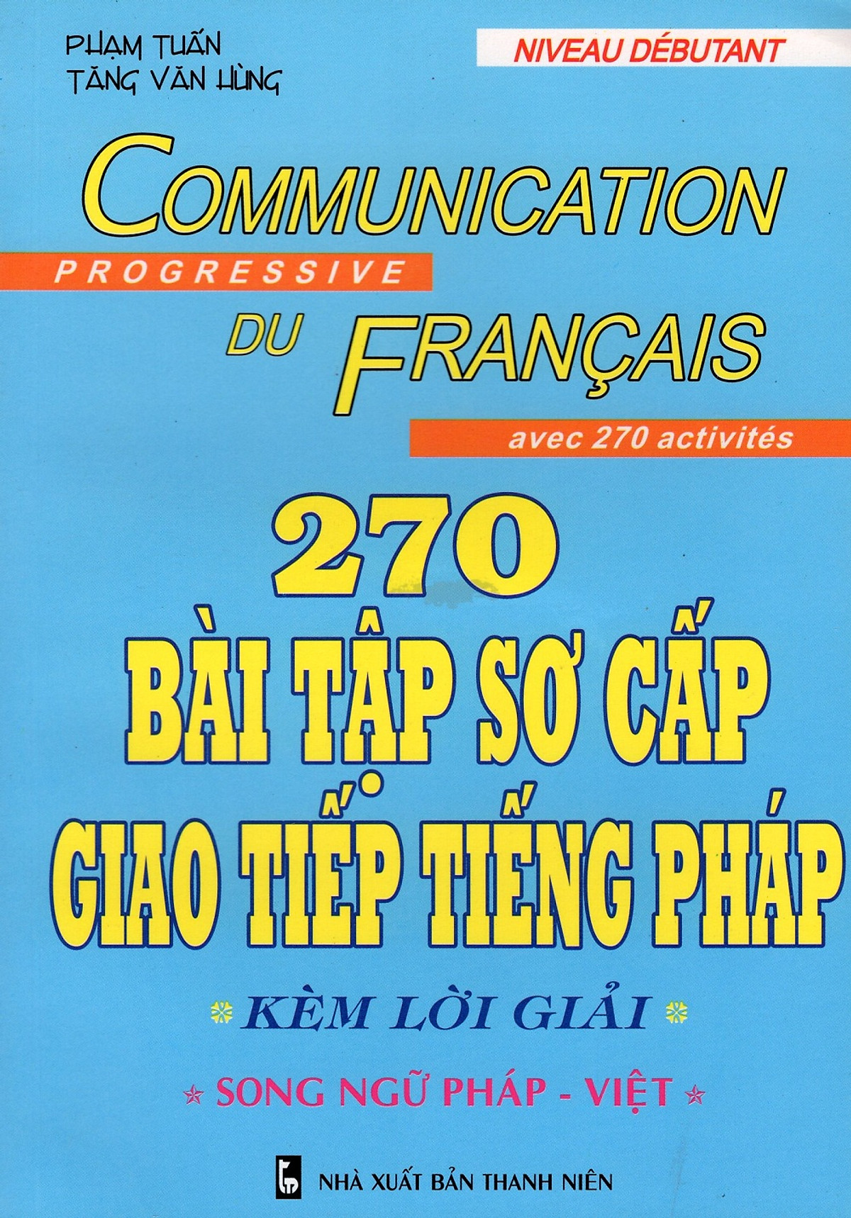 270 Bài Tập Sơ Cấp Giao Tiếp Tiếng Pháp Kèm Lời Giải (Song Ngữ Pháp - Việt)