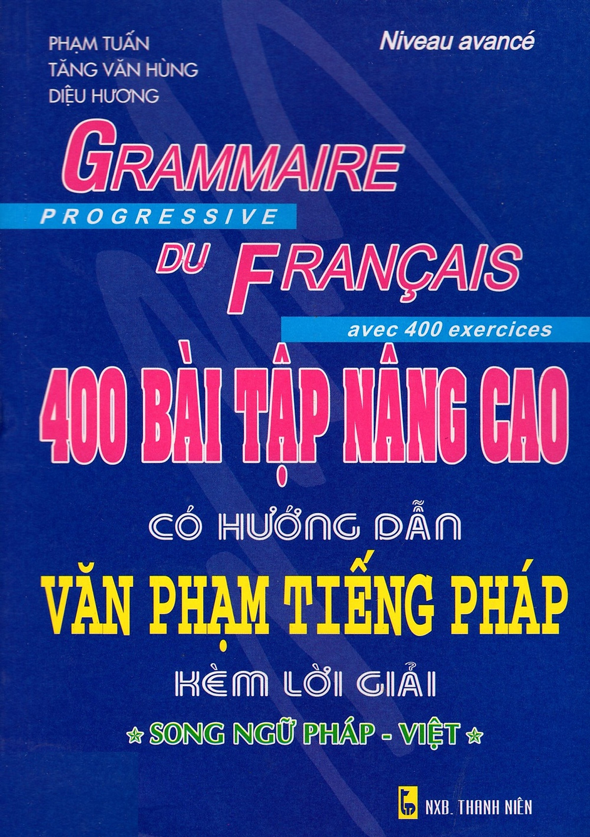400 Bài Tập Nâng Cao Có Hướng Dẫn Văn Phạm Tiếng Pháp Kèm Lời Giải (Song Ngữ Pháp-Việt) 